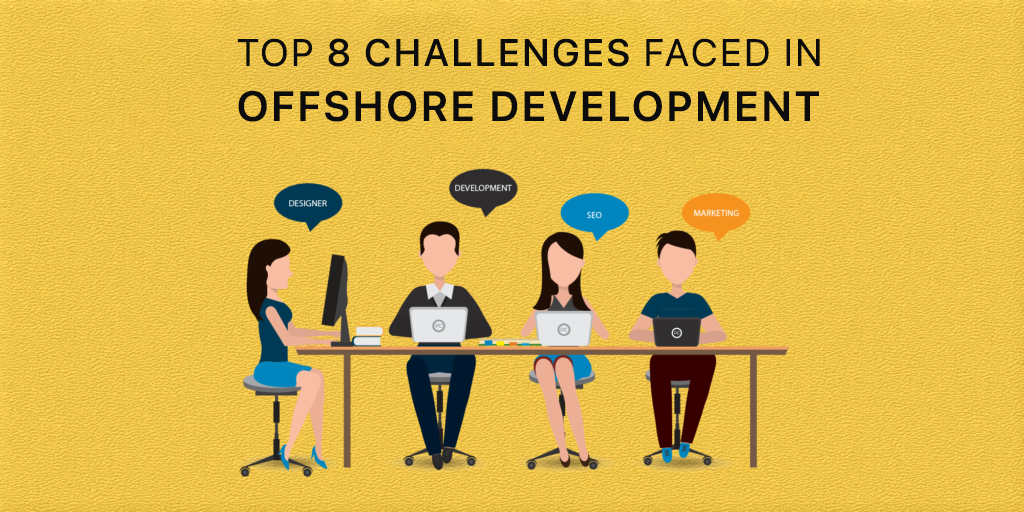 OFFSHORE-DEVELOPMENT CHALLENGES, YOU MUST KNOW! (UPDATED)