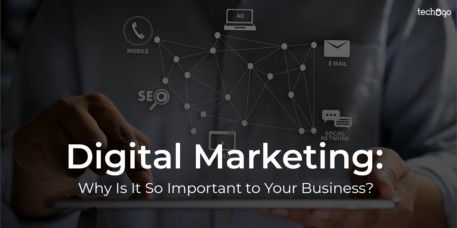 Digital Marketing: Why Is It So Important to Your Business?