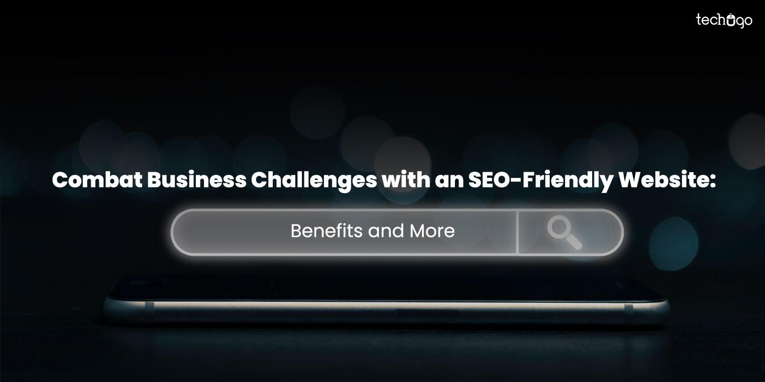 Combat Business Challenges with an SEO-Friendly Website