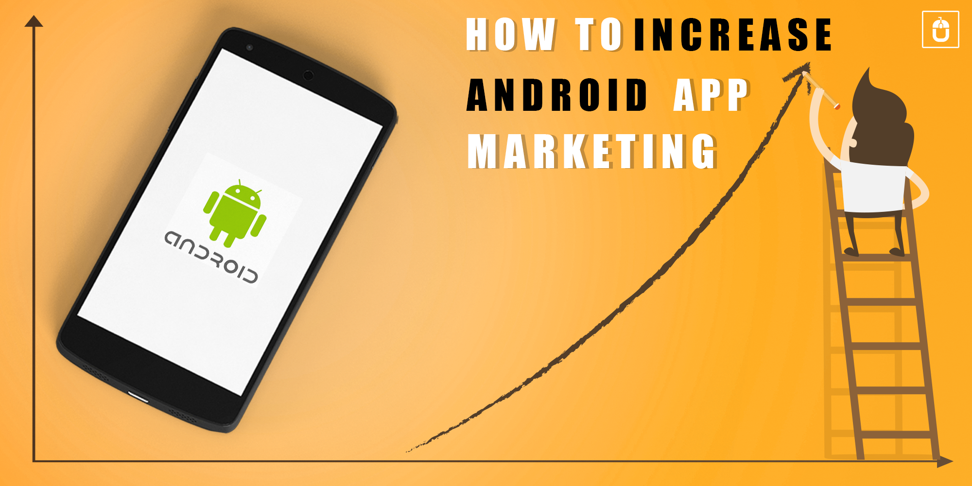 HOW TO INCREASE ANDROID APP MARKETING
