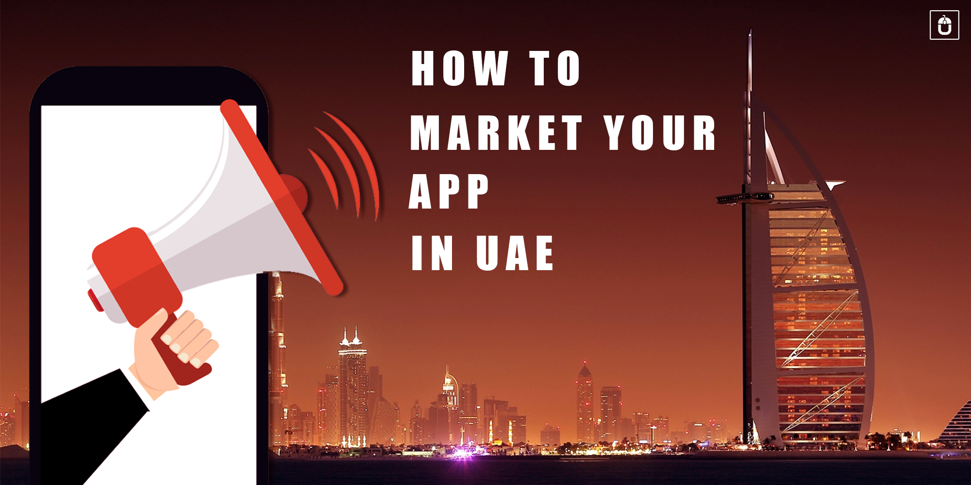 HOW TO MARKET YOUR APP IN UAE