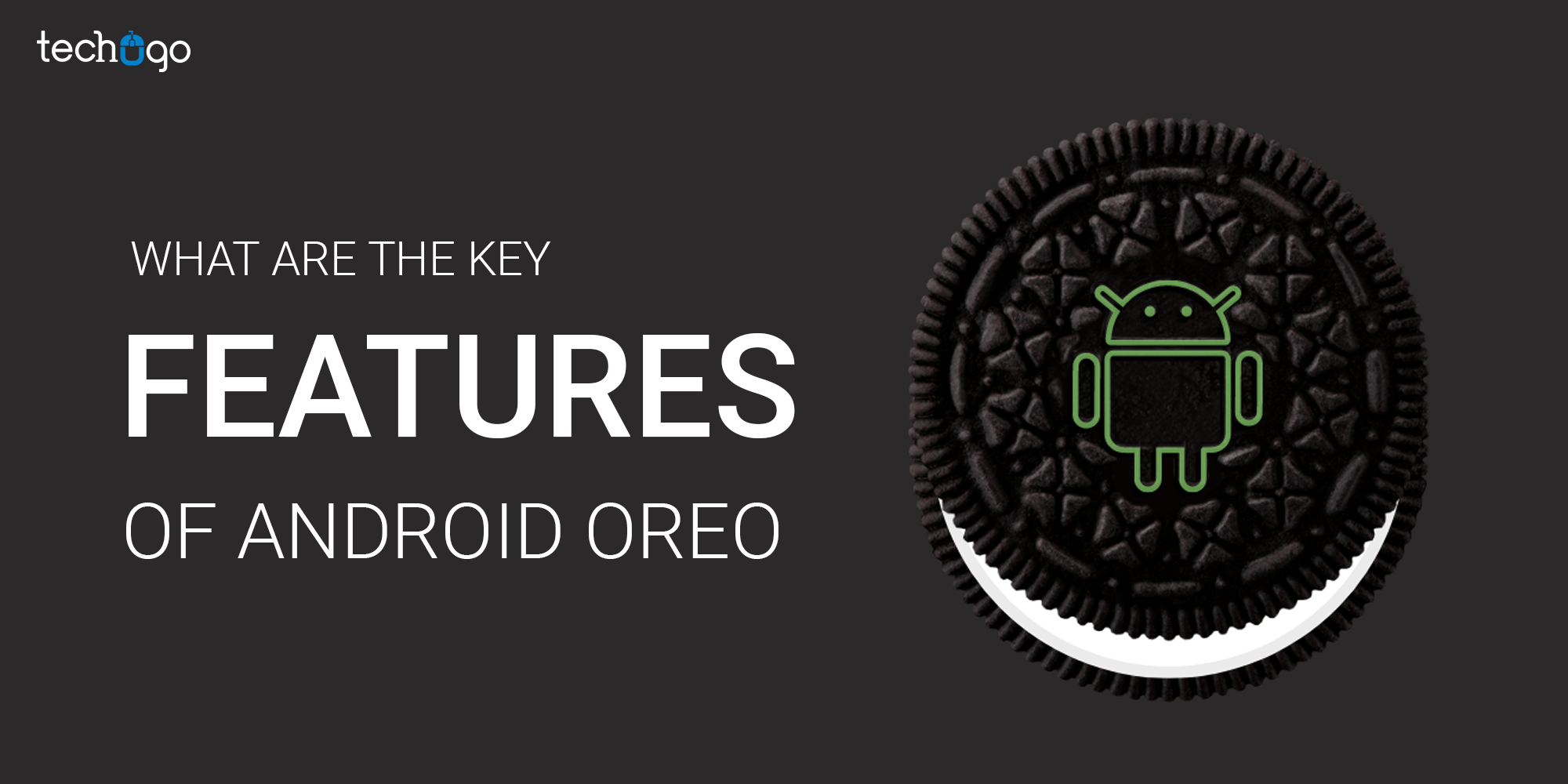 What Are The Key Features Of Android Oreo
