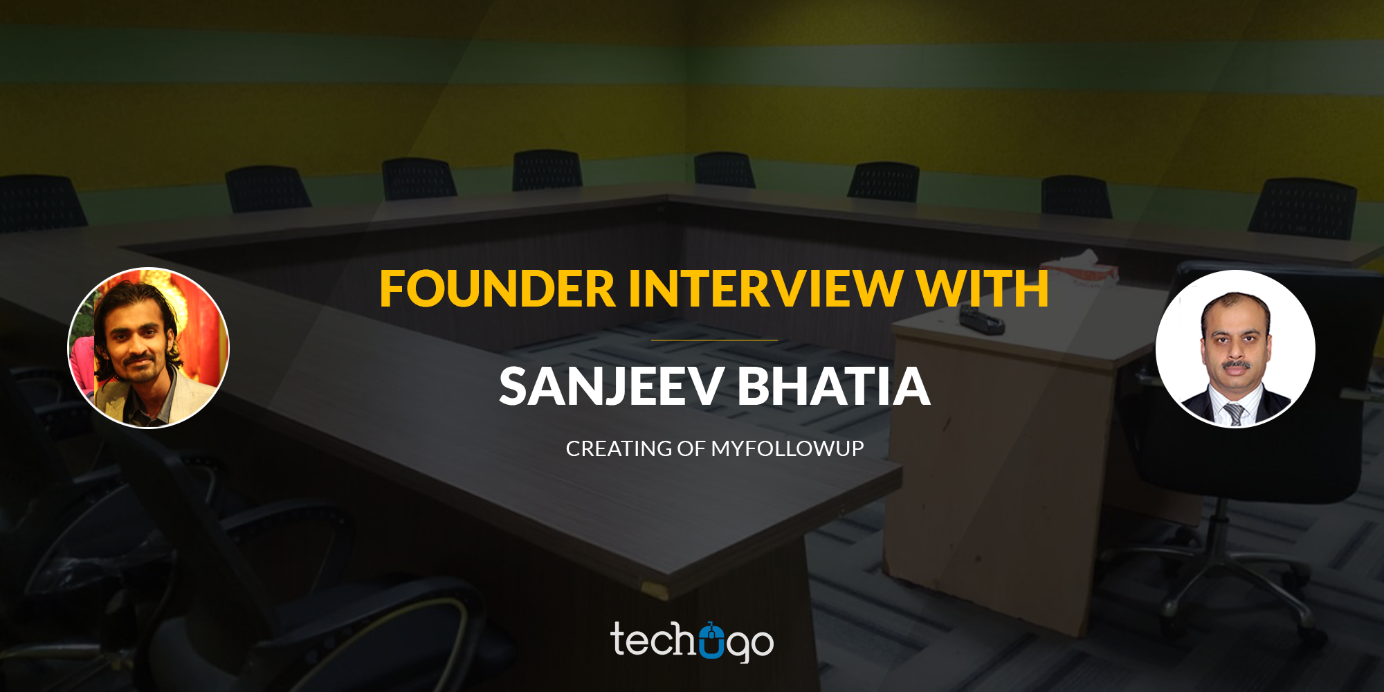Founder Interview With Sanjeev Bhatia Creating Of Myfollowup
