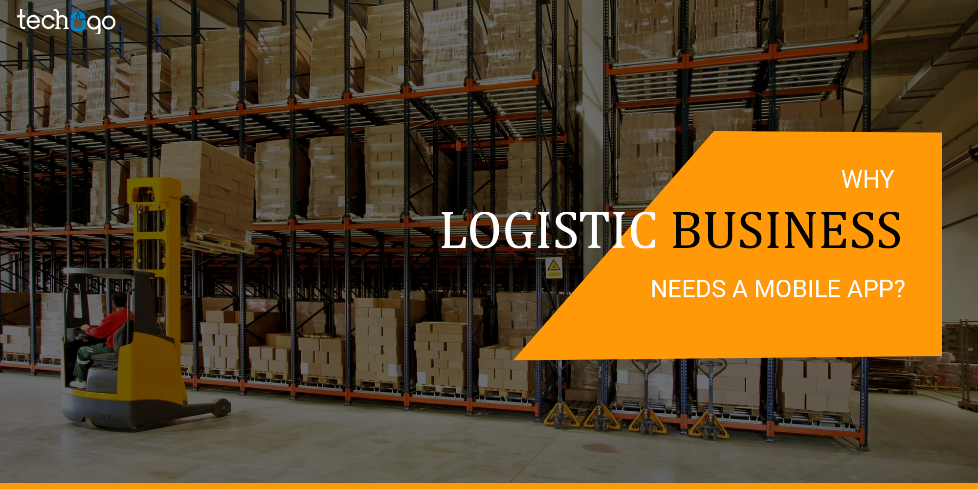 Why Logistic Business Needs A Mobile App