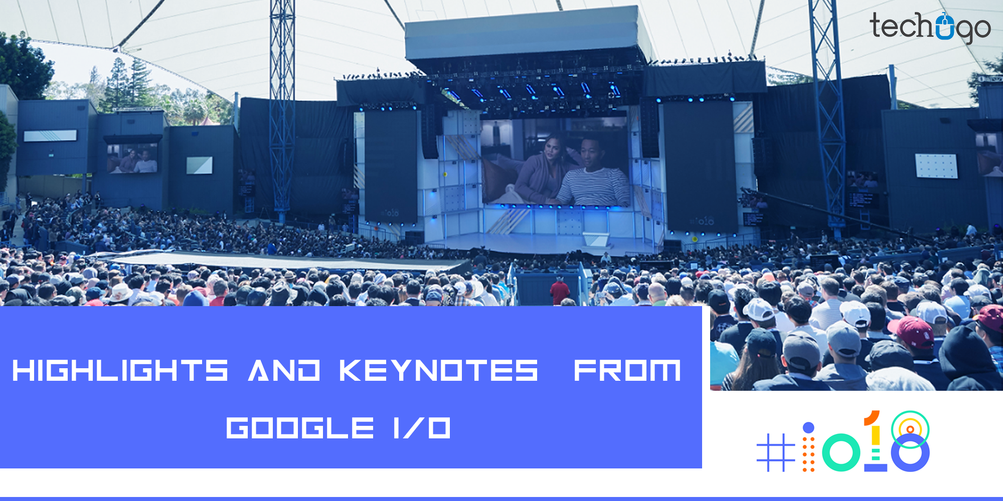 Highlights And Keynotes From Google I/O 2018