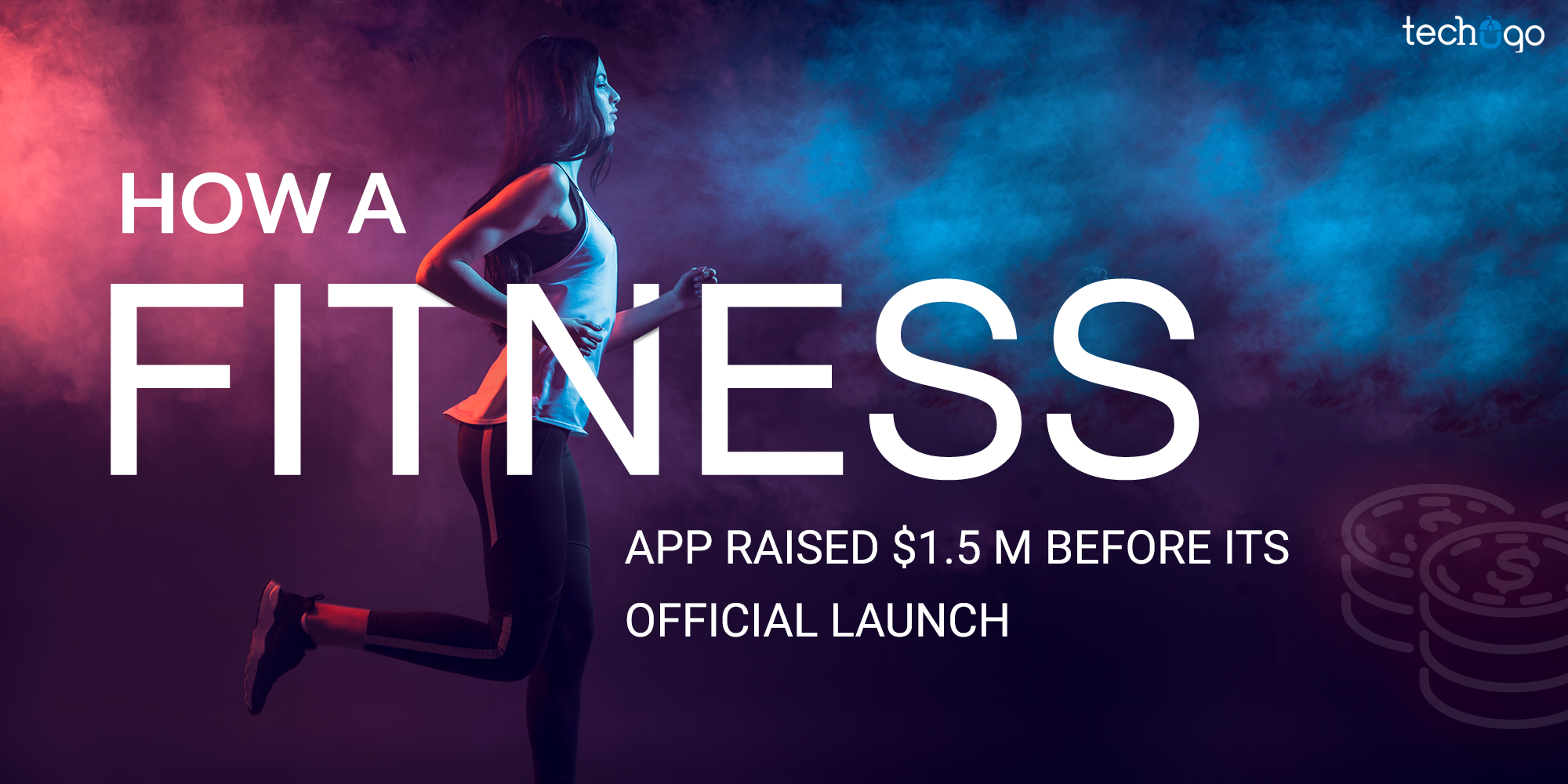 How A Fitness App Raised $1.5 M Before Its Official Launch