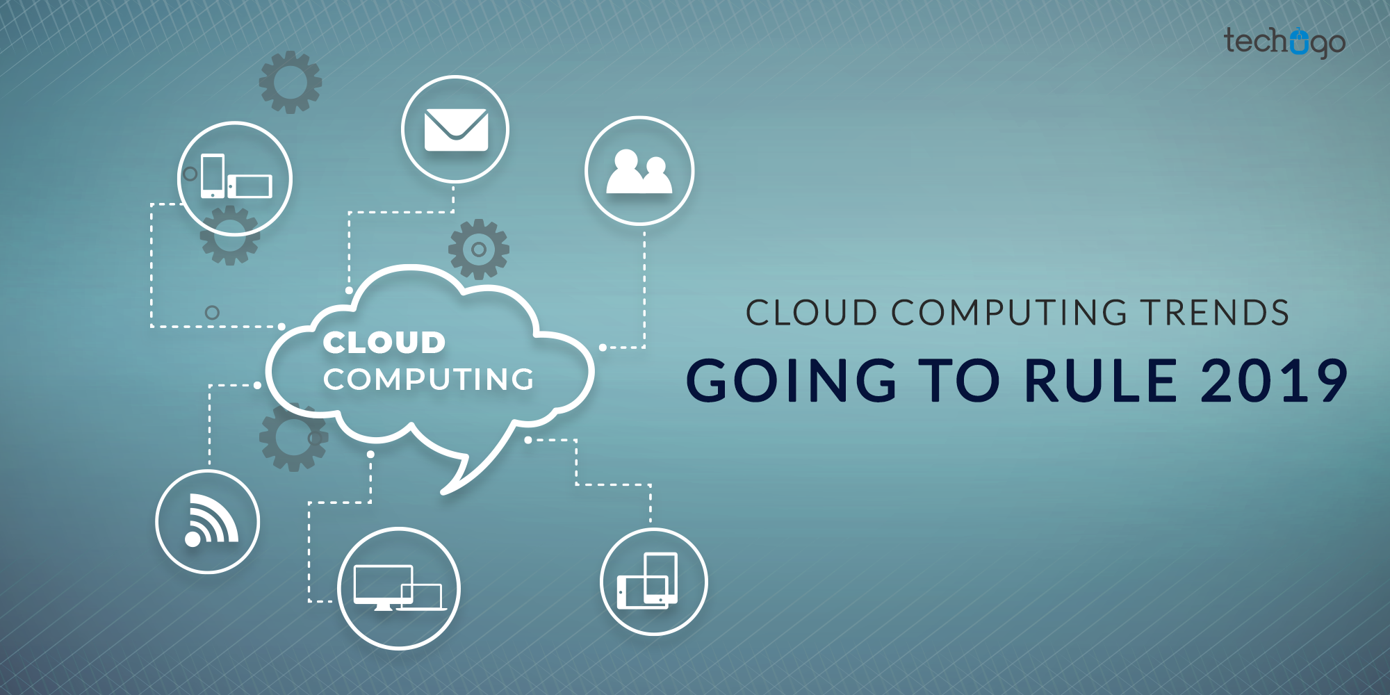 Cloud Computing Trends Going To Rule 2019