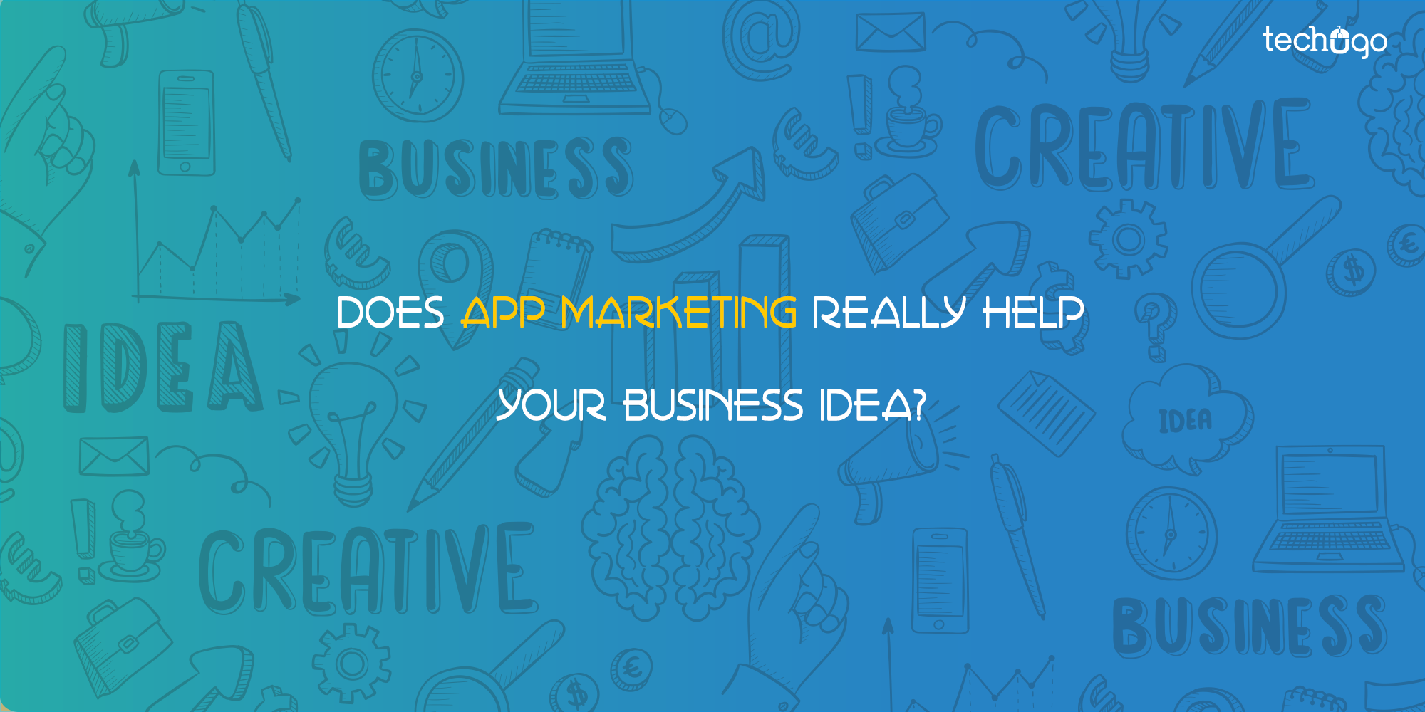 Does App Marketing Really Help Your Business Idea?