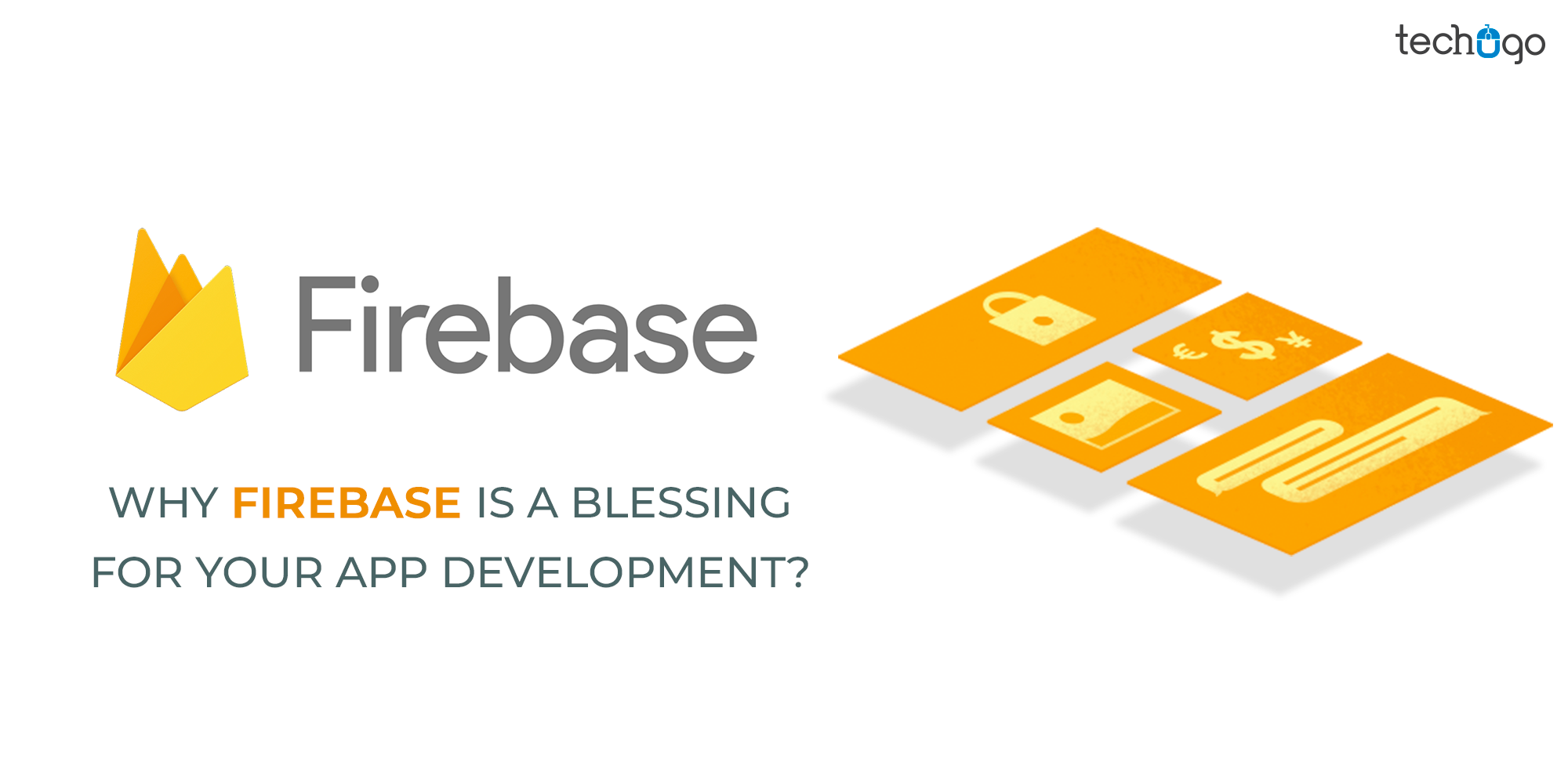Why Firebase Is A Blessing For Your App Development?
