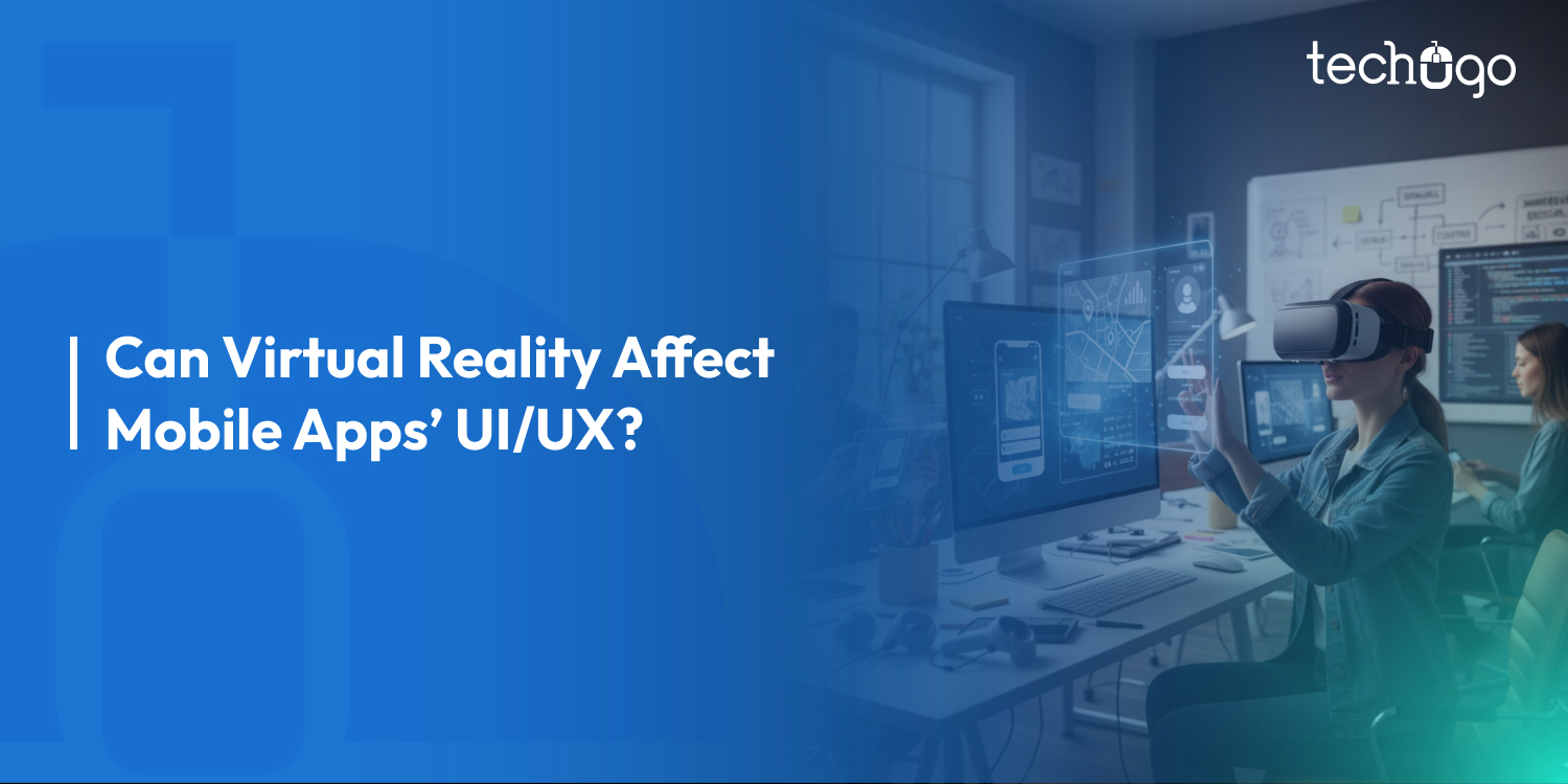 Can Virtual Reality Affect Mobile App’s UI/UX?