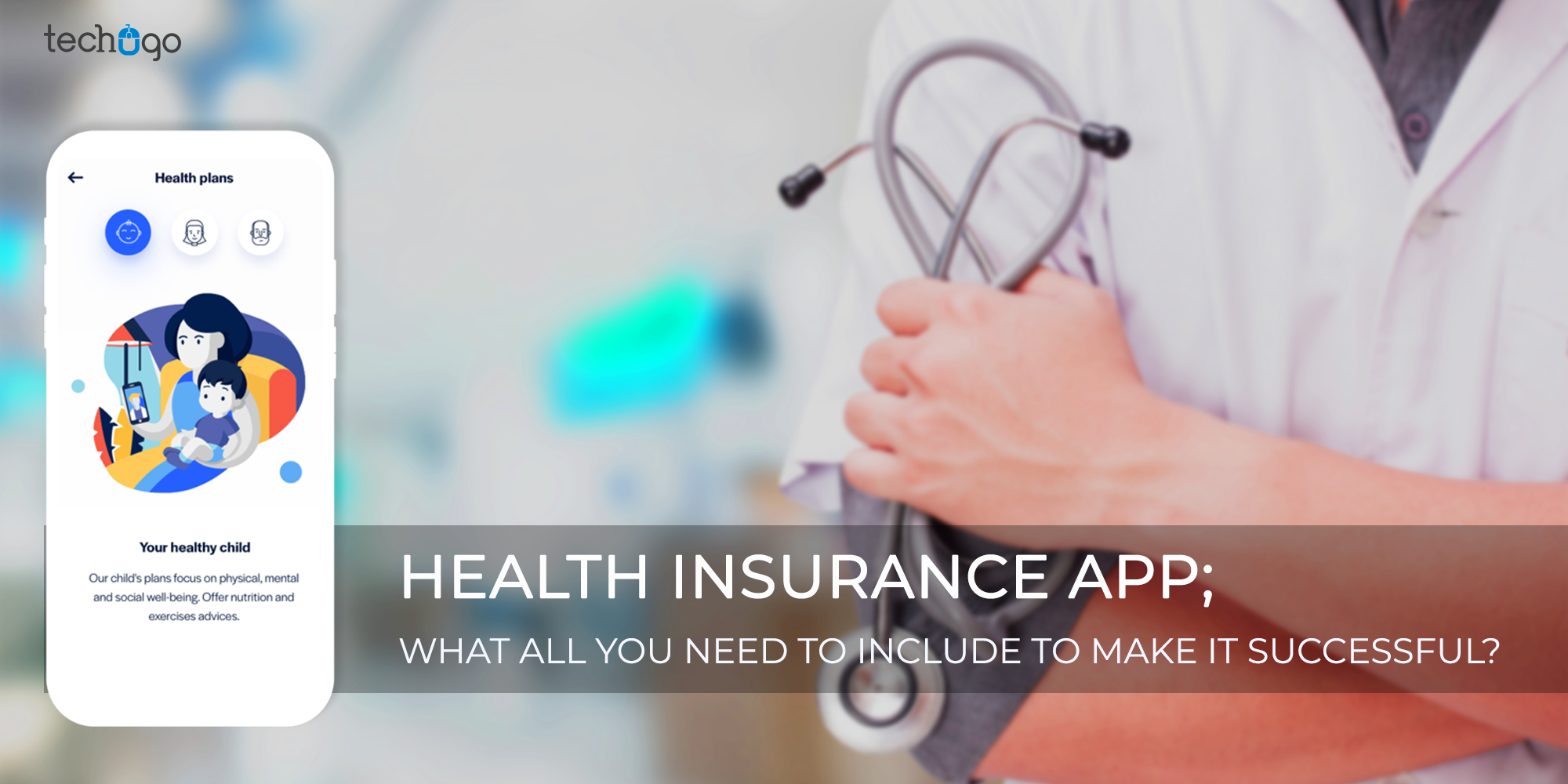 Health Insurance App What All You Need To Include To Make It Successful?