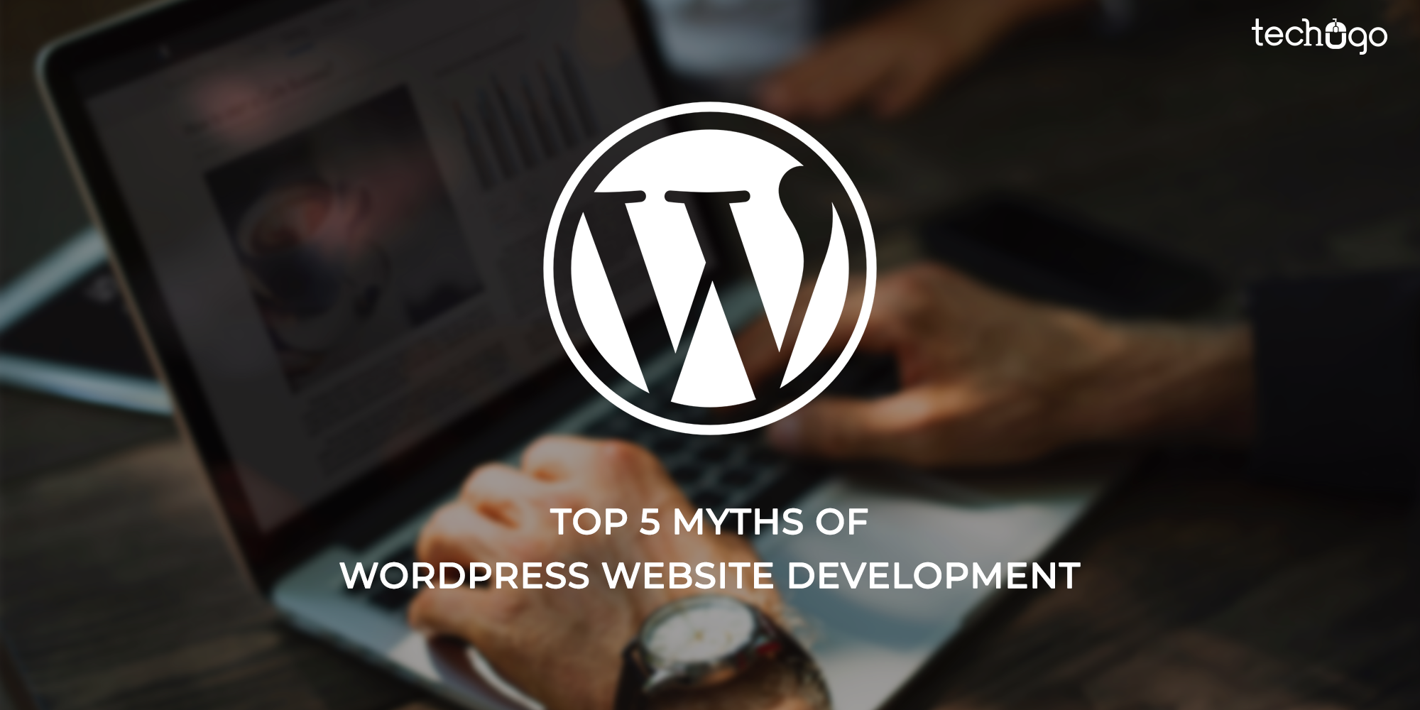 Top 5 Myths Of WordPress Website Development