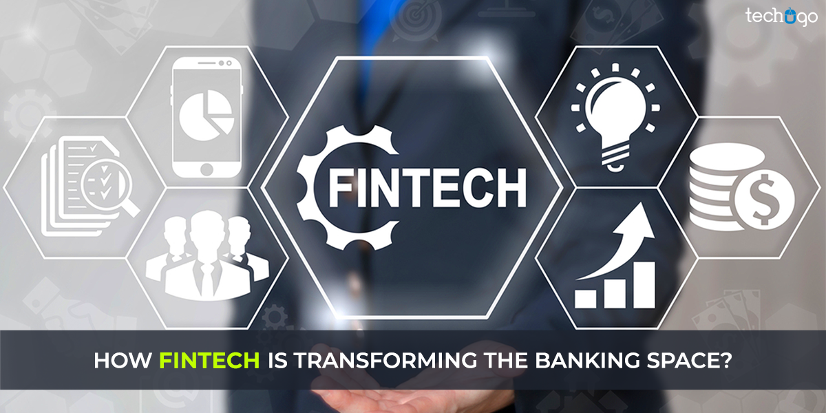 How Fintech Is Transforming The Banking Space?