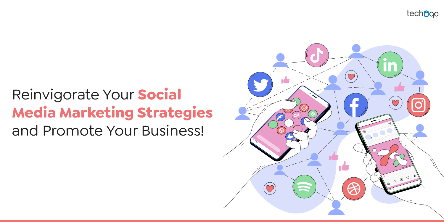 Reinvigorate Your Social Media Marketing Strategies and Promote Your Business!