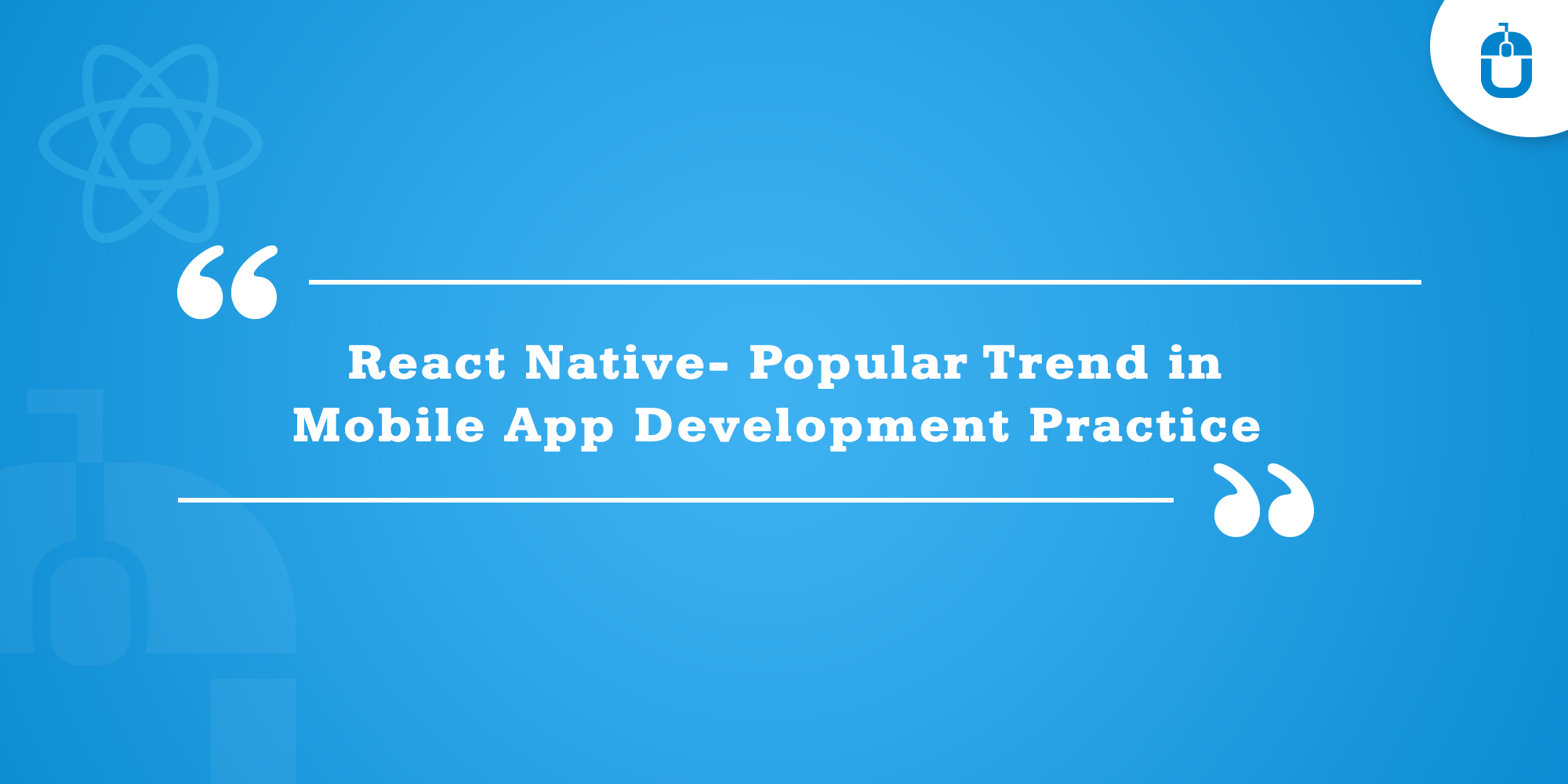 React Native – Popular Trend in Mobile App Development Practice