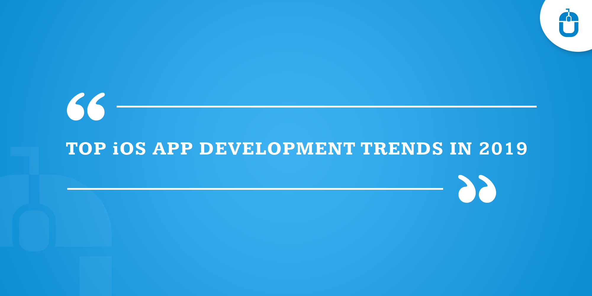 Top iOS App Development Trends In 2019
