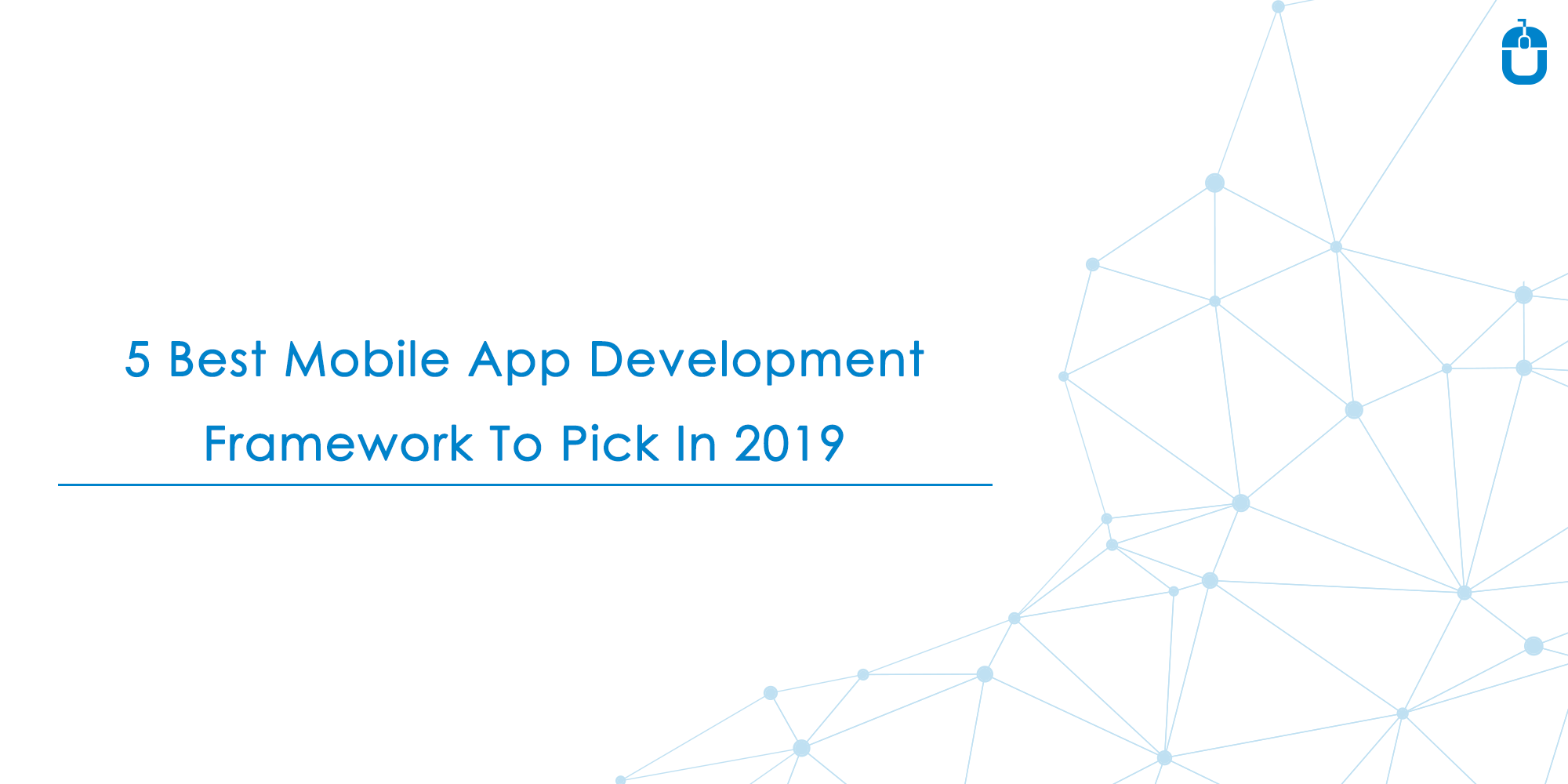 5 Best Mobile App Development Framework To Pick In 2019