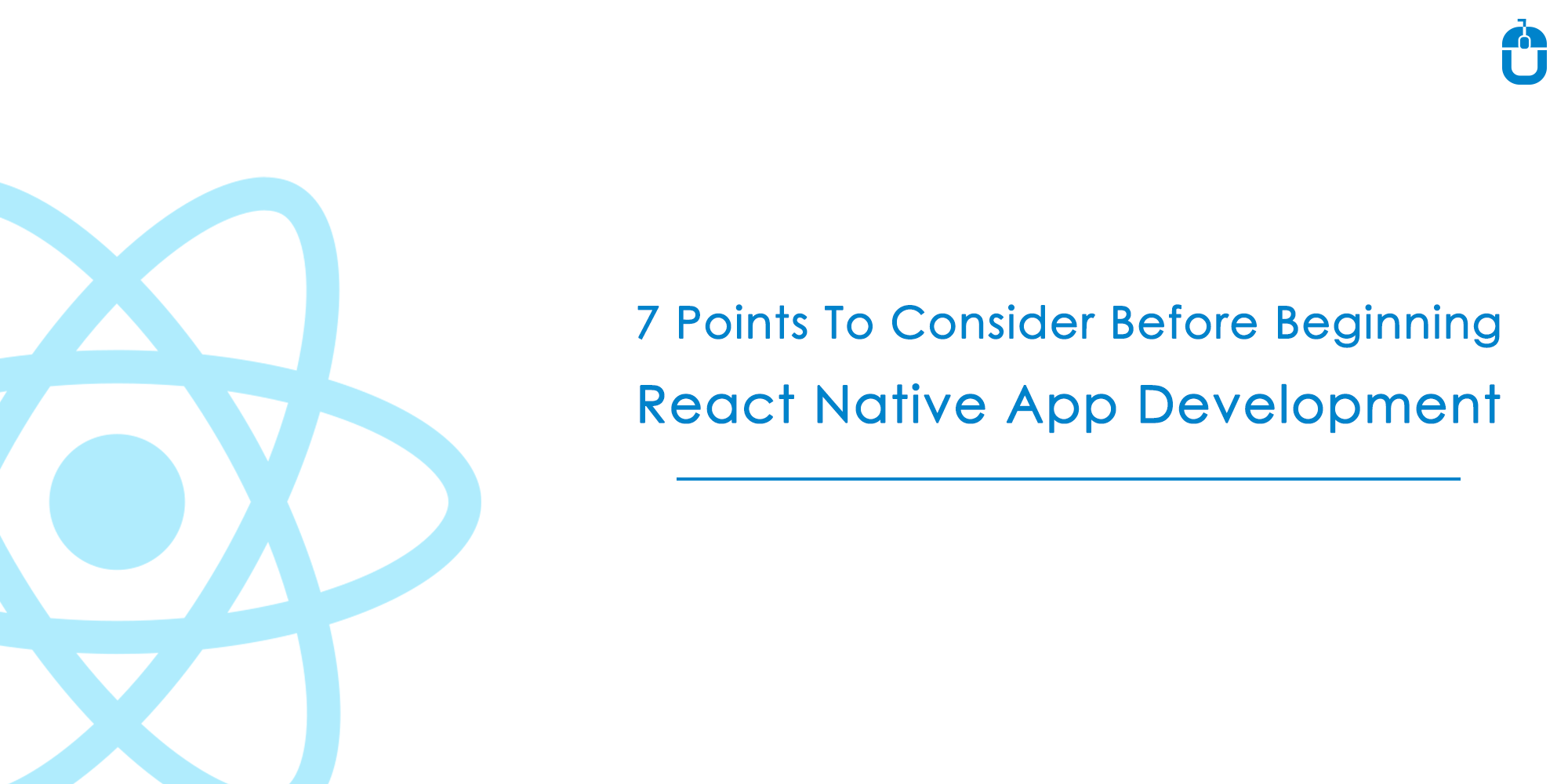 7 Points To Consider Before Beginning React Native App Development