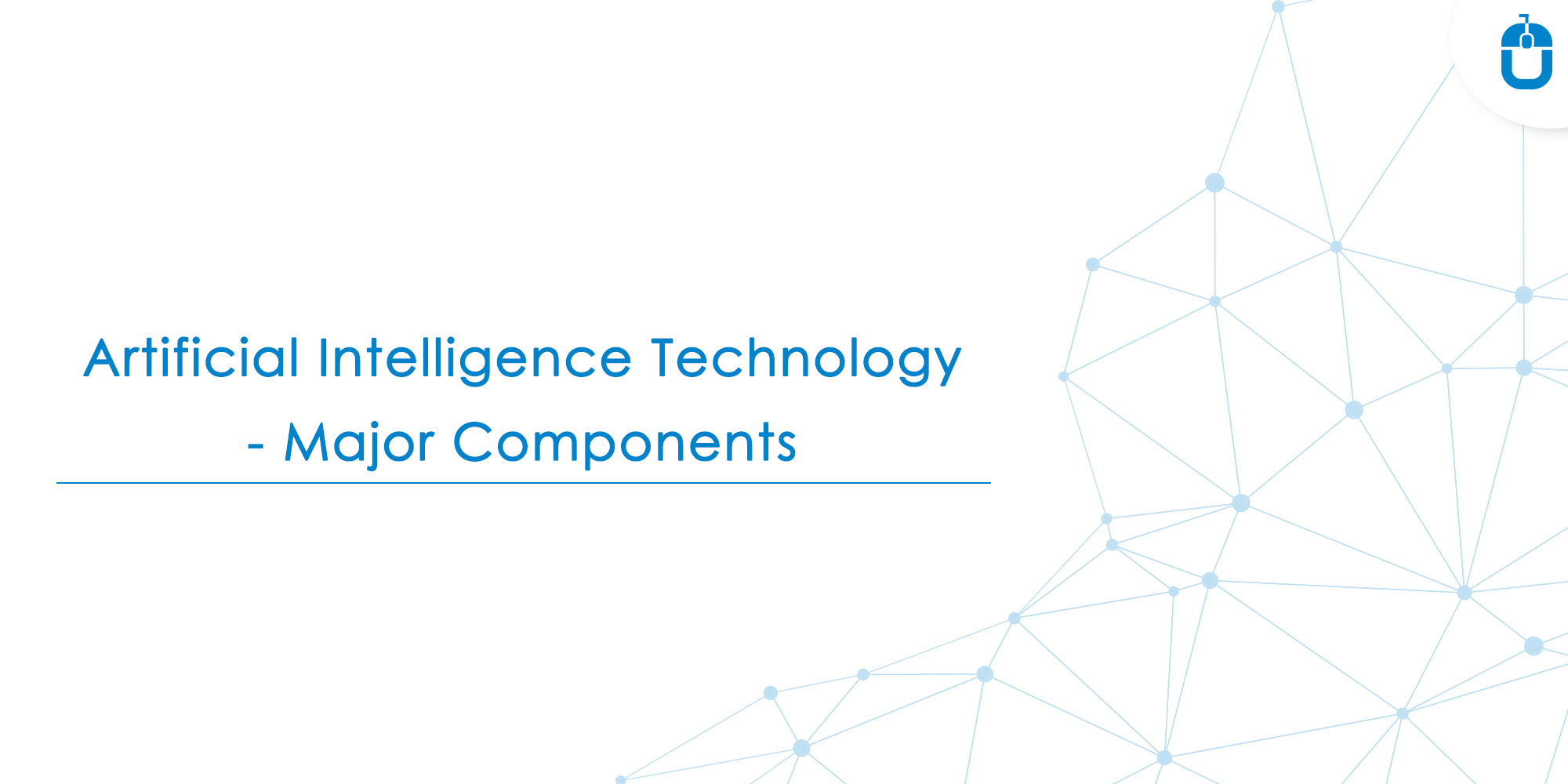 Artificial Intelligence Technology – Major Components