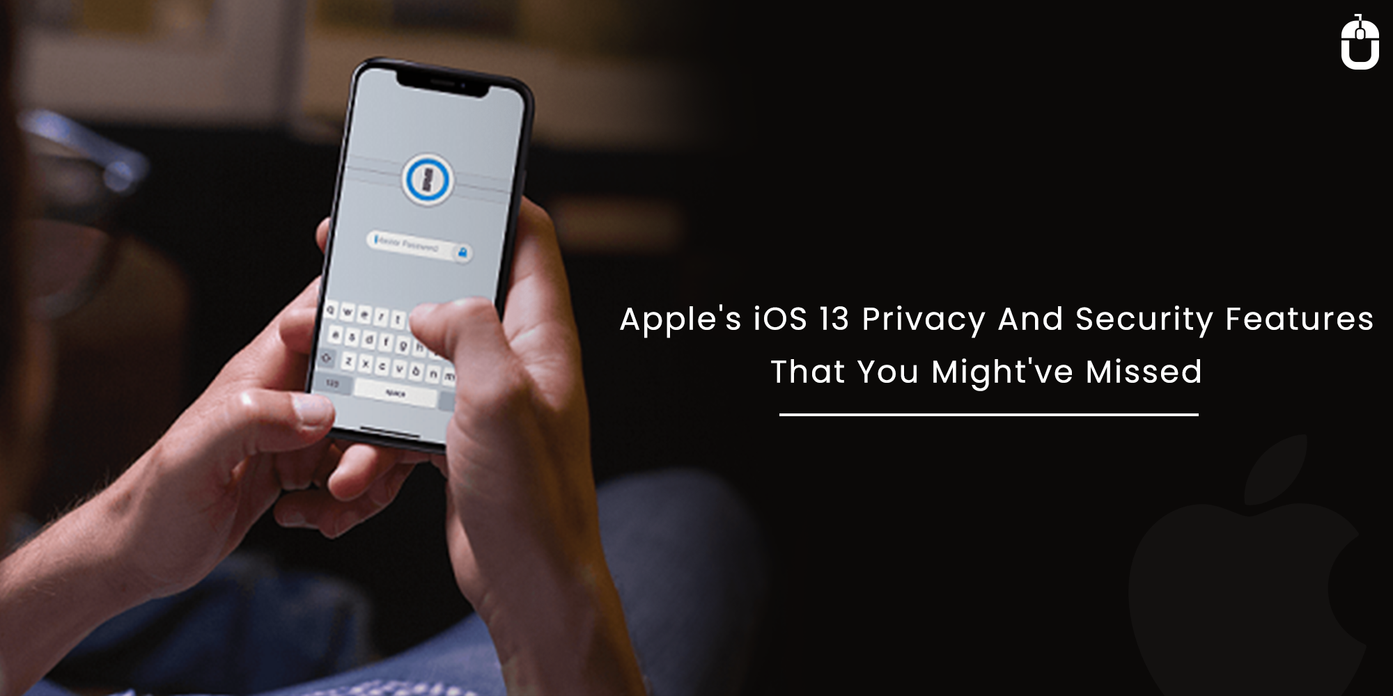 Apple’s iOS 13 Privacy And Security Features That You Might’ve Missed