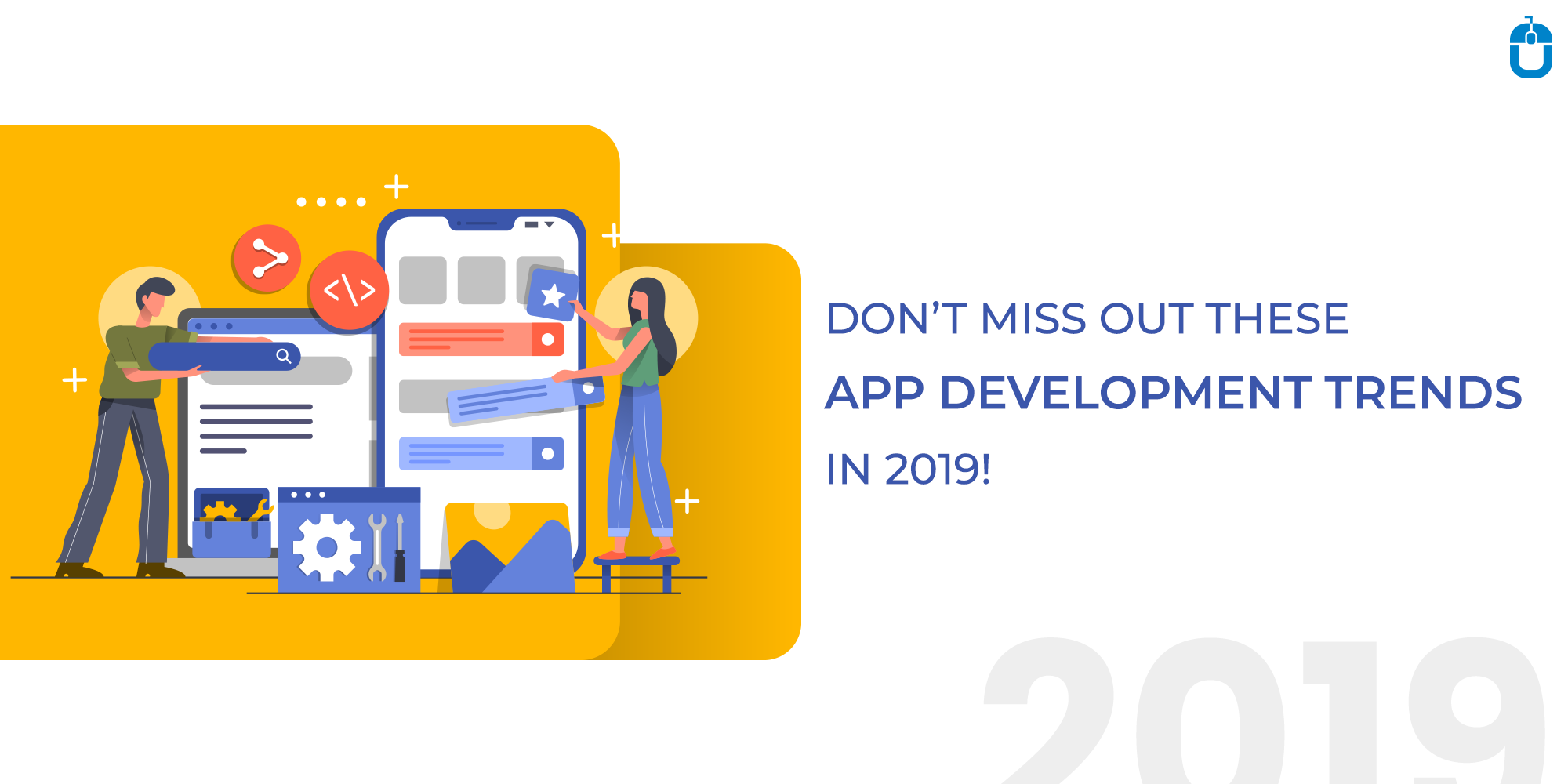 Don’t Miss Out These App Development Trends In 2019!