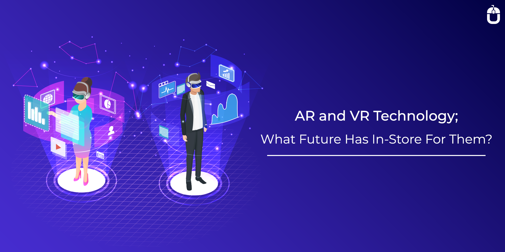 AR and VR Technology; What Future Has In-Store For Them?