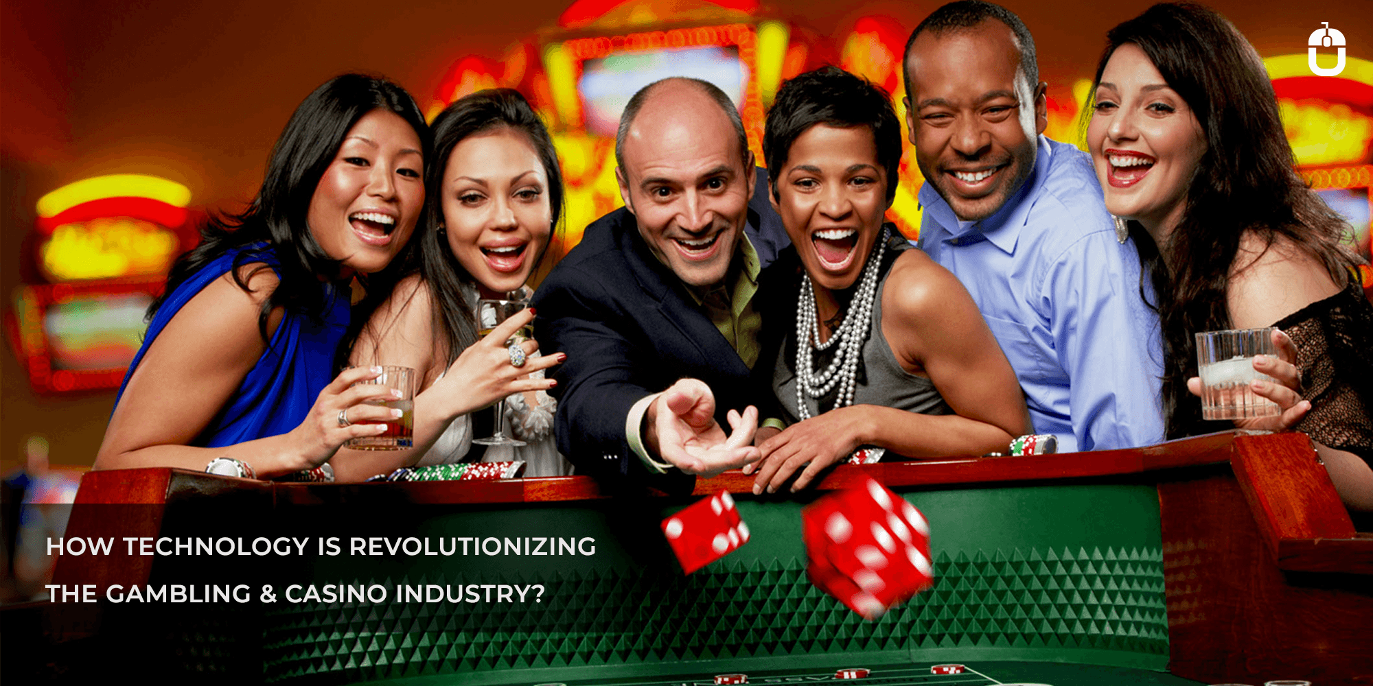 HOW TECHNOLOGY IS REVOLUTIONIZING THE GAMBLING & CASINO INDUSTRY?