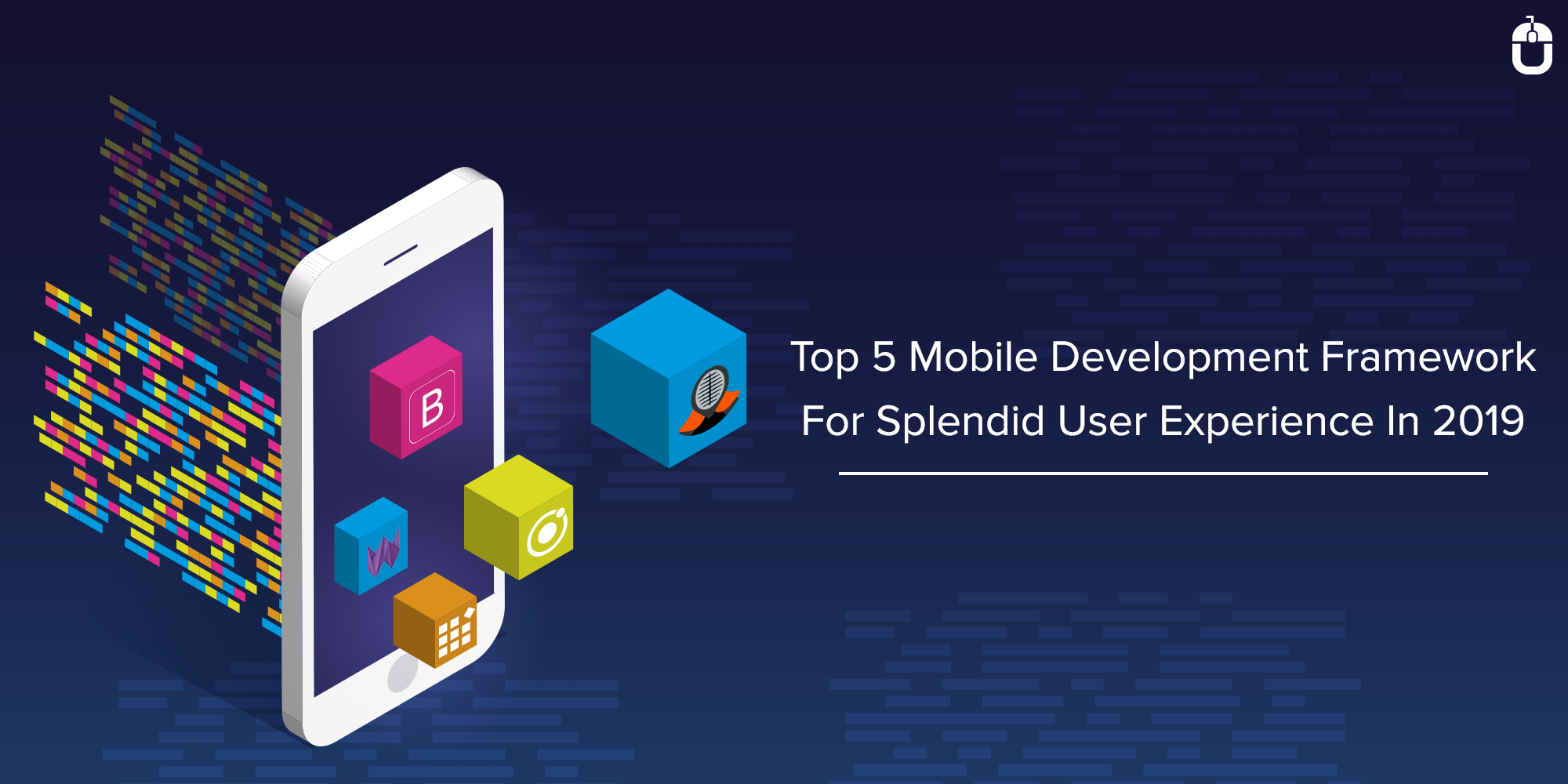 Top 5 Mobile Development Framework For Splendid User Experience In 2019