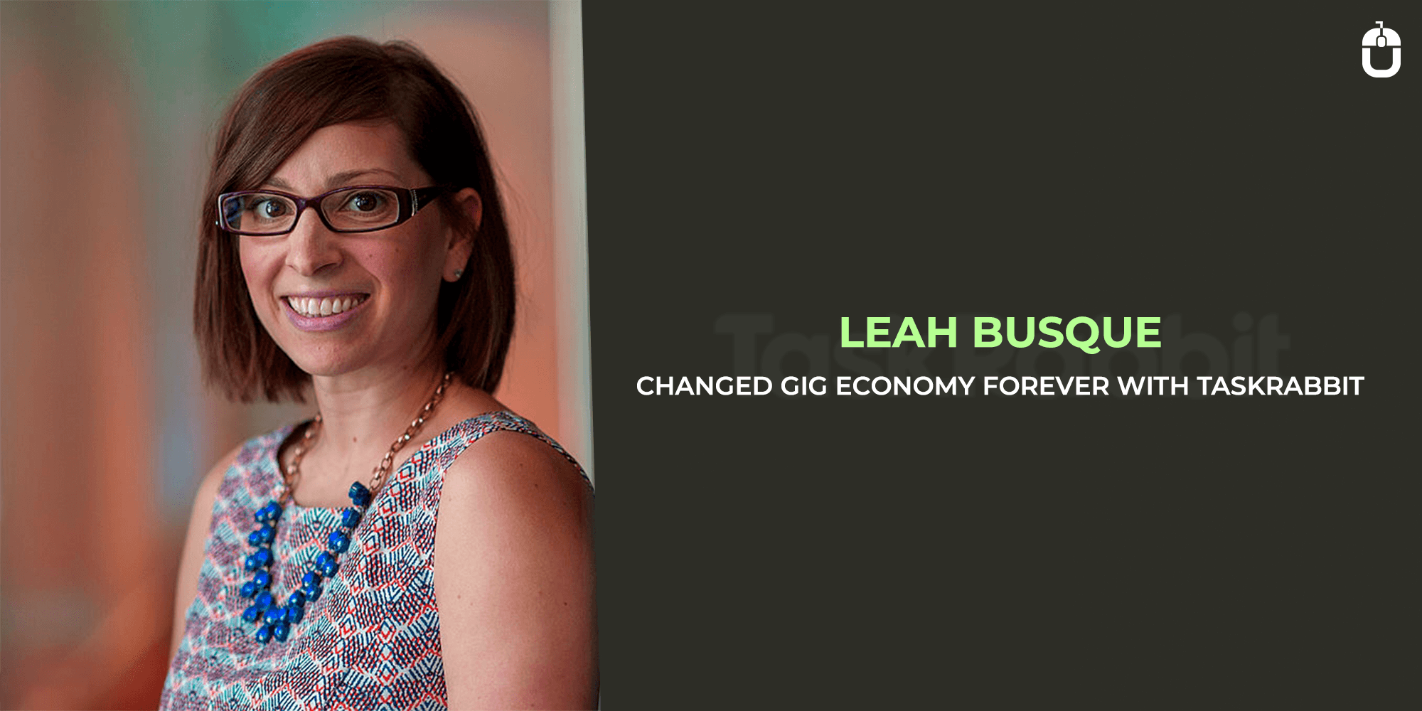 Leah Busque Changed Gig Economy Forever With Taskrabbit