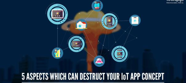 5 ASPECTS WHICH CAN DESTRUCT YOUR IoT APP CONCEPT