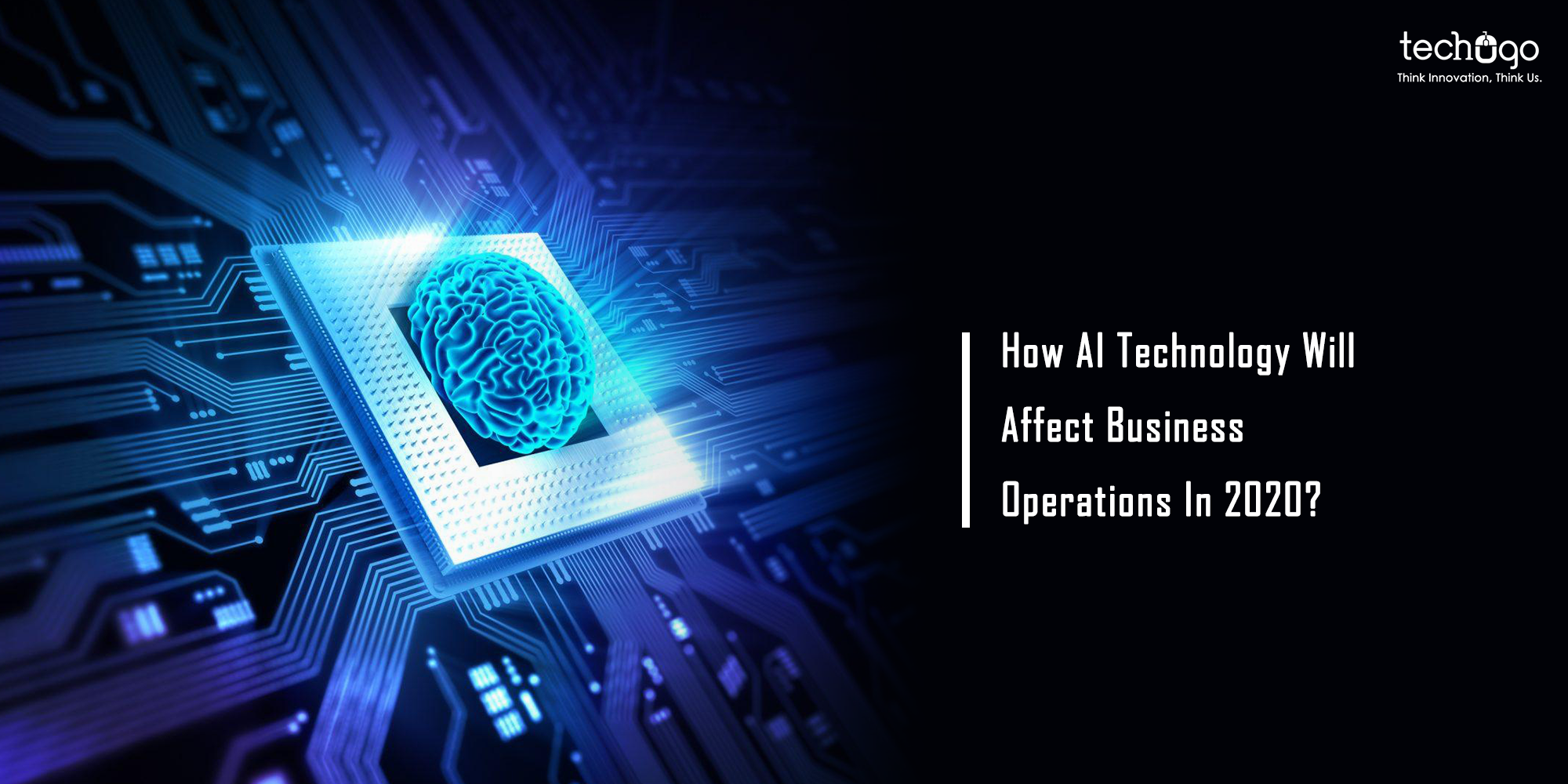 How AI Technology Will Affect Business Operations In 2020?