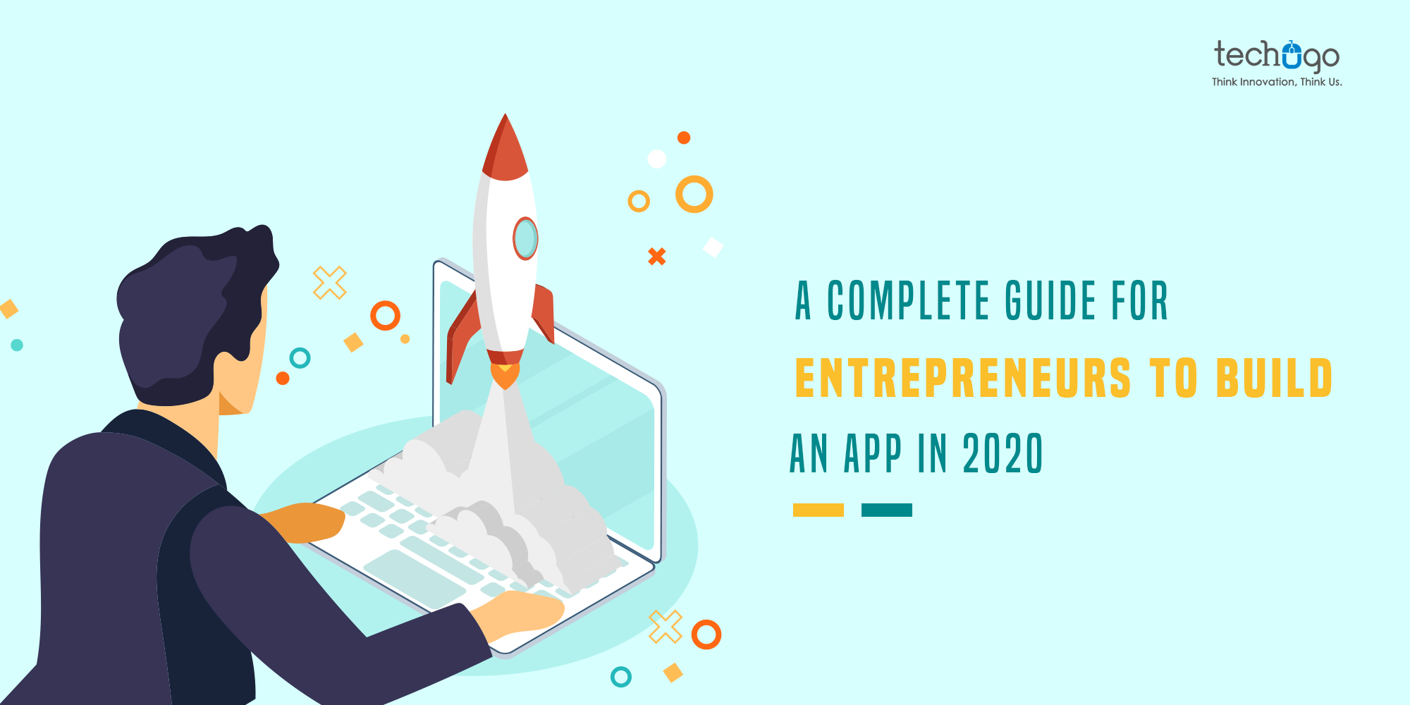 A Complete Guide For Entrepreneurs To Build An App In 2020