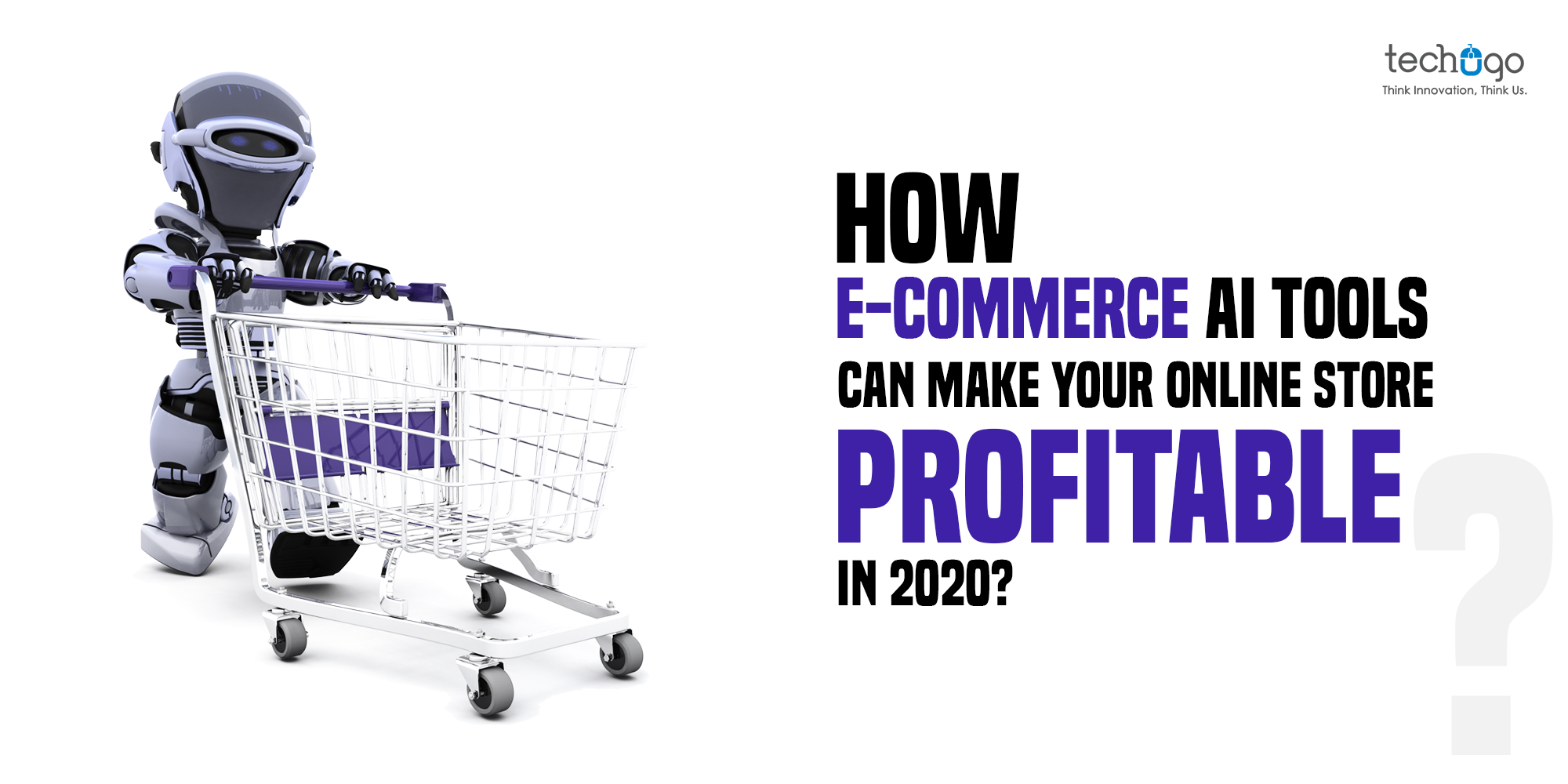 How E-Commerce AI Tools Can Make Your Online Store Profitable In 2020?
