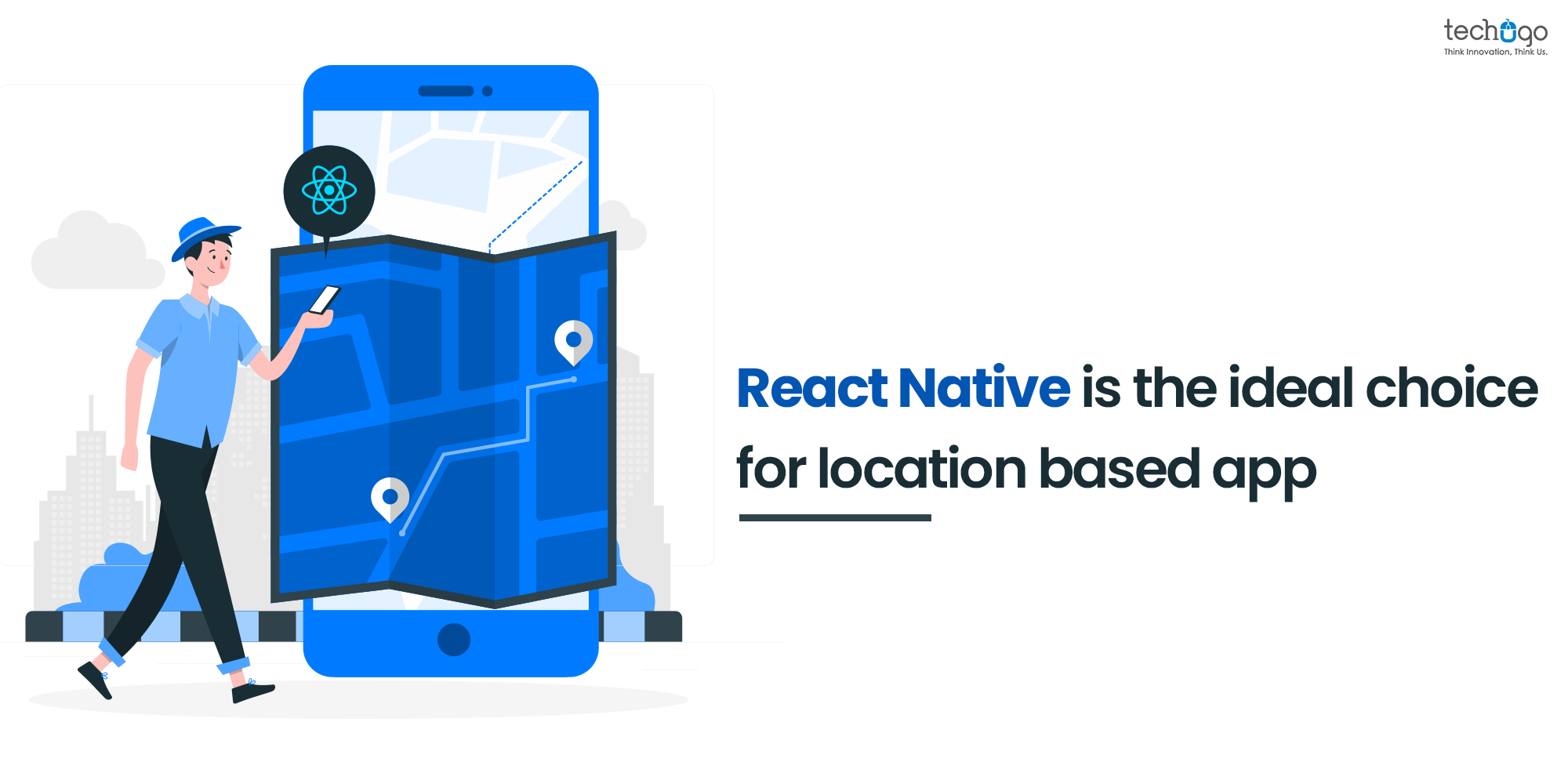 REACT NATIVE IS THE IDEAL CHOICE FOR LOCATION-BASED APP