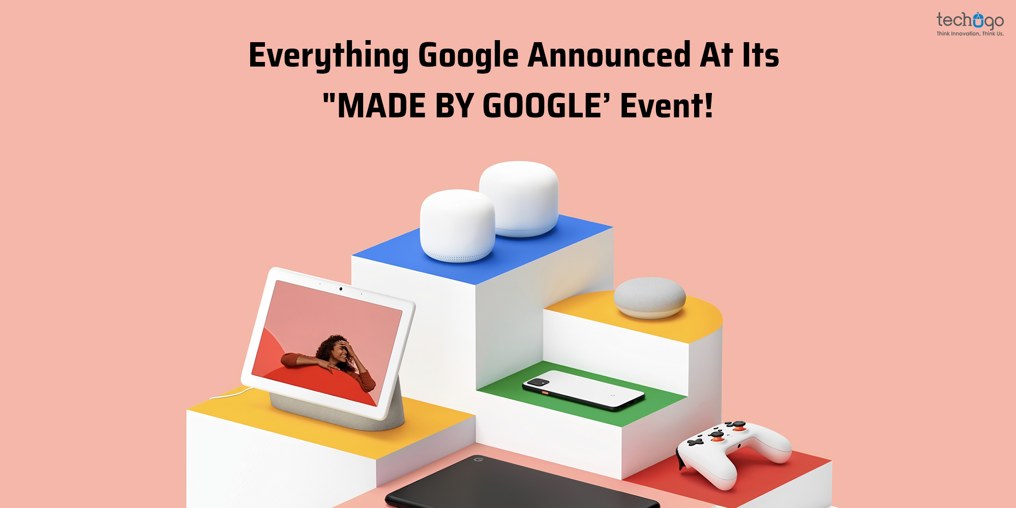 Everything Google Announced At Its “MADE BY GOOGLE’ Event!
