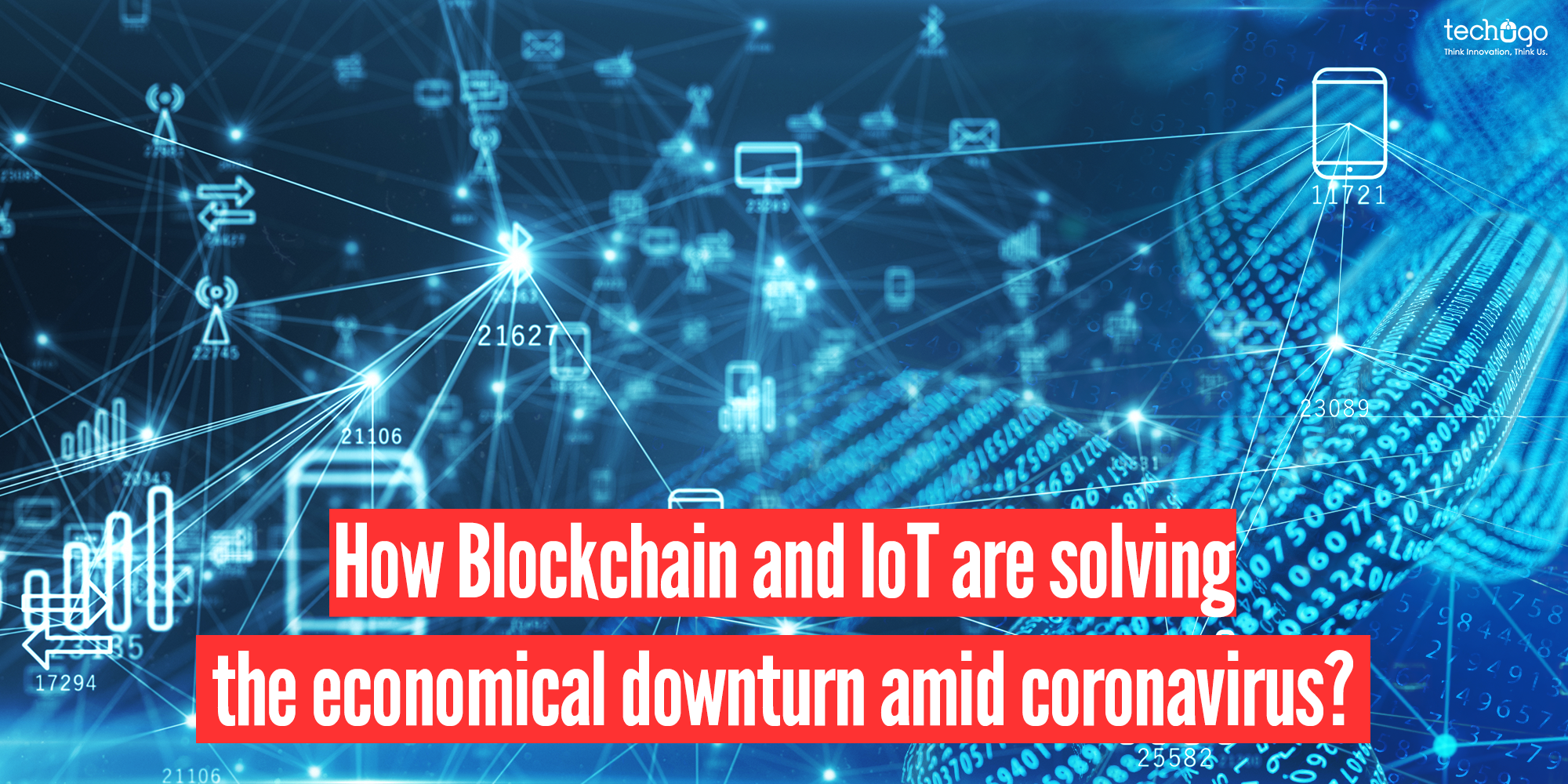How Blockchain And Iot Are Solving The Economic Downturn Amid Coronavirus?