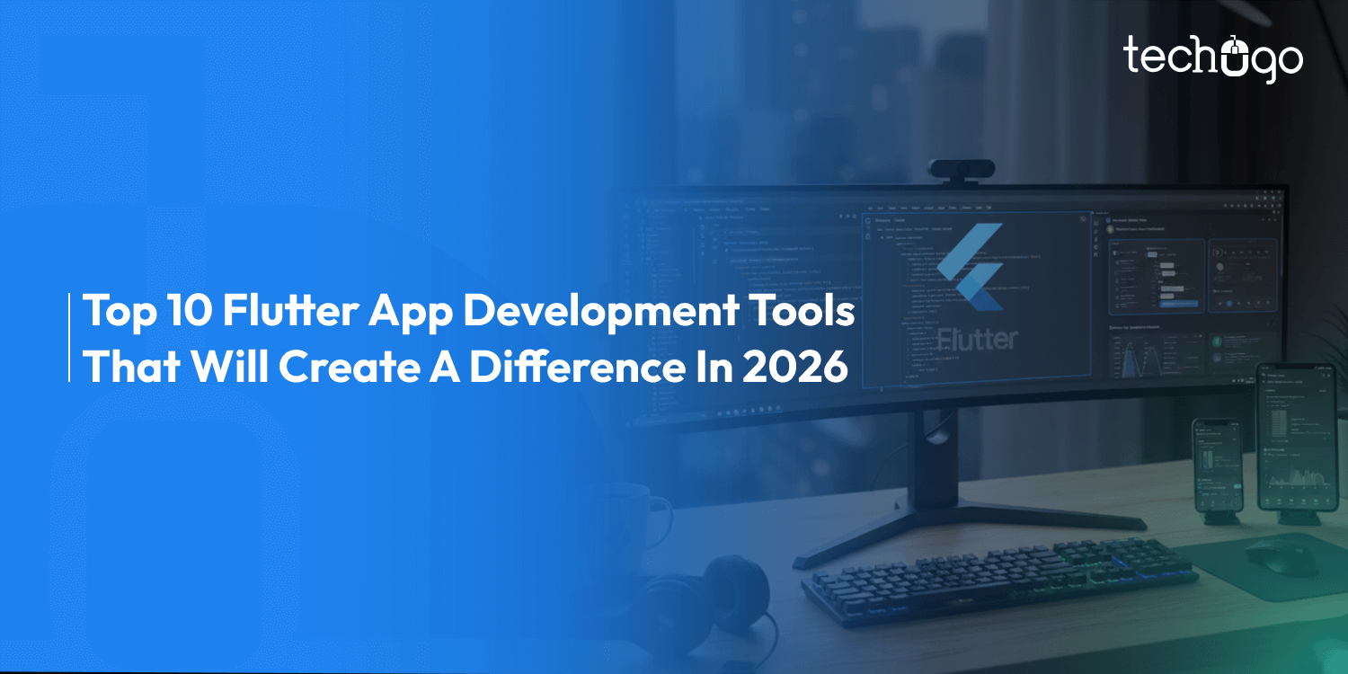 Top 10 Flutter App Development Tools That Will Create A Difference In 2026