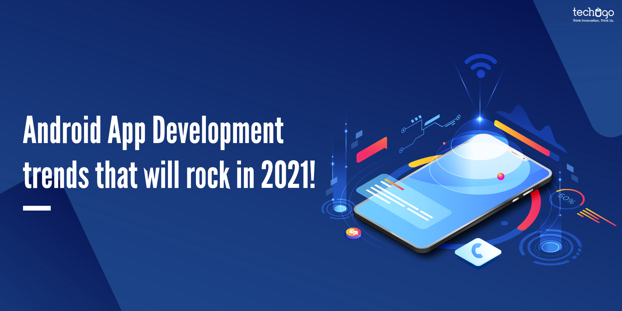 Android App Development Trends That Will Rock In 2021!