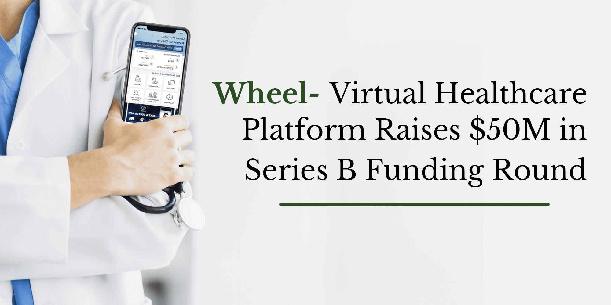 Wheel- Virtual Healthcare Platform Raises $50M In Series B Funding Round
