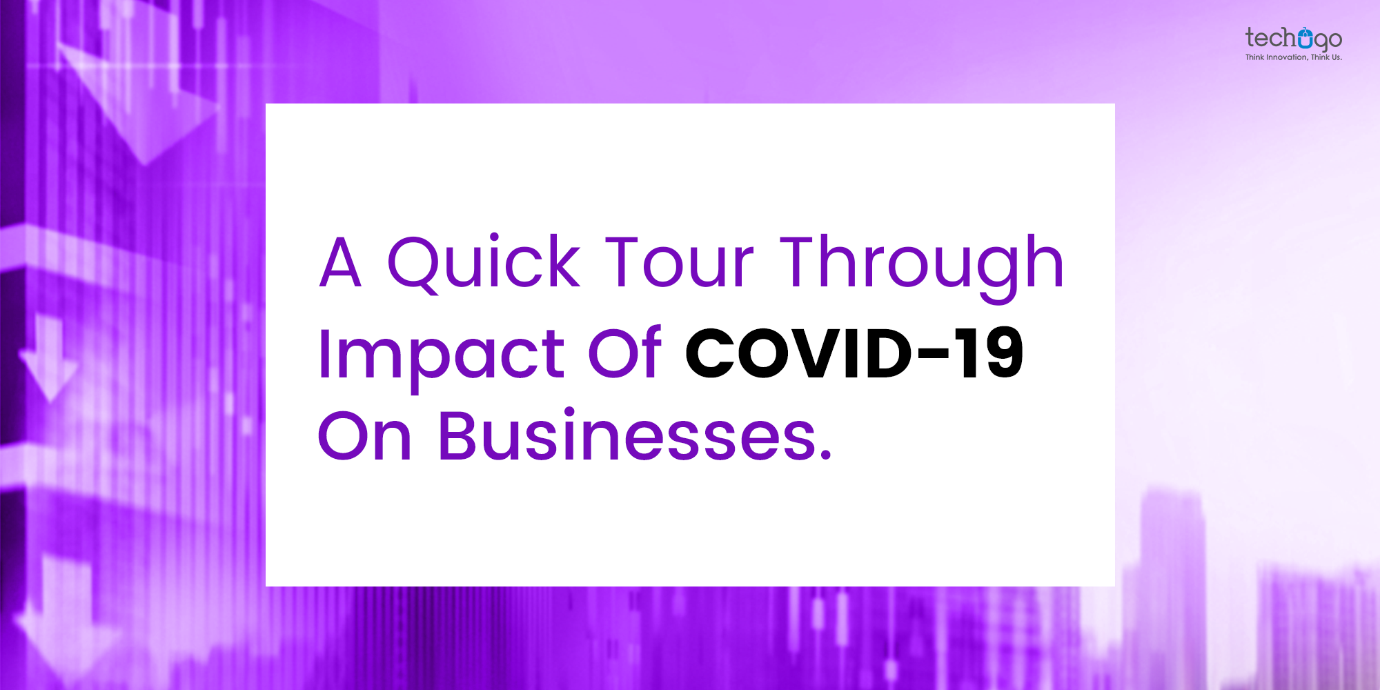 A Quick Tour Through Impact Of COVID-19 On Businesses