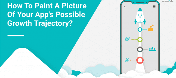 How To Paint A Picture Of Your App's Possible Growth Trajectory?