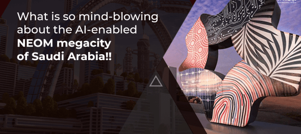 What Is So Mind-Blowing About The AI-Enabled NEOM Megacity Of Saudi Arabia!!