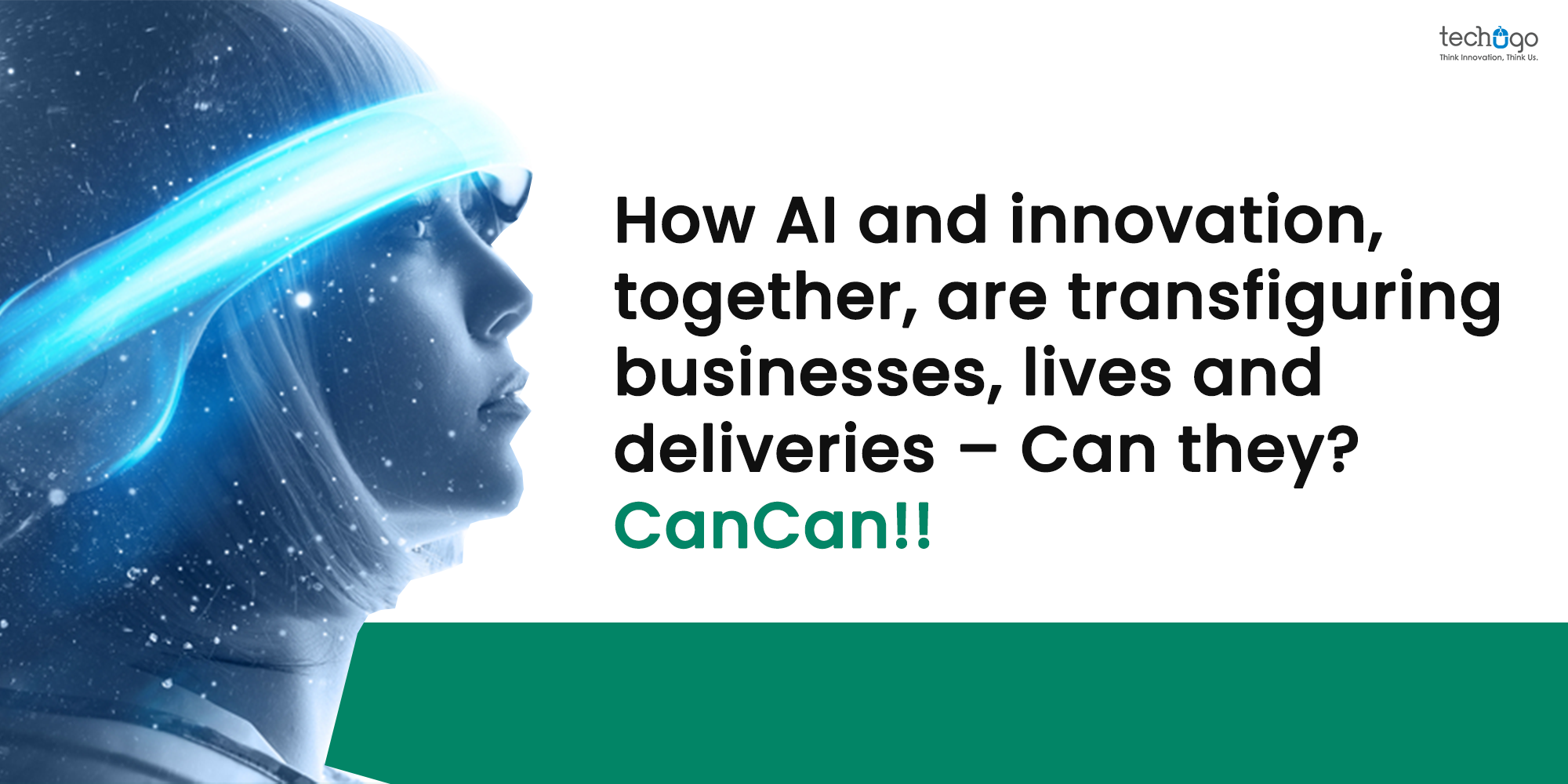 How AI and innovation, together, are transfiguring businesses, lives and deliveries – Can they? CanCan