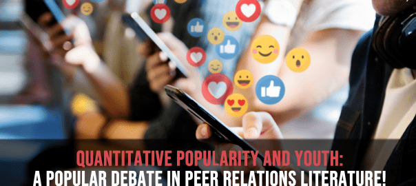 Quantitative Popularity and Youth_A Popular Debate in Peer Relations Literature