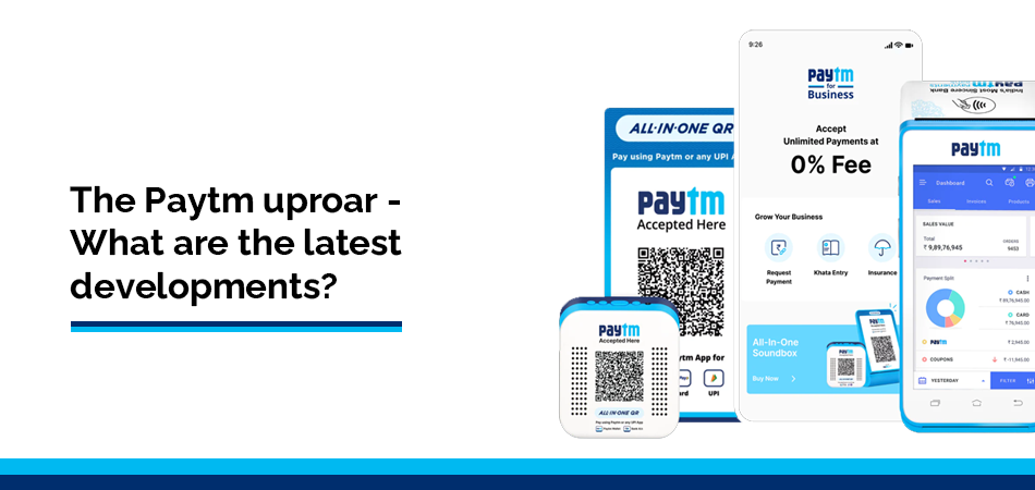The Paytm uproar – What are the latest developments