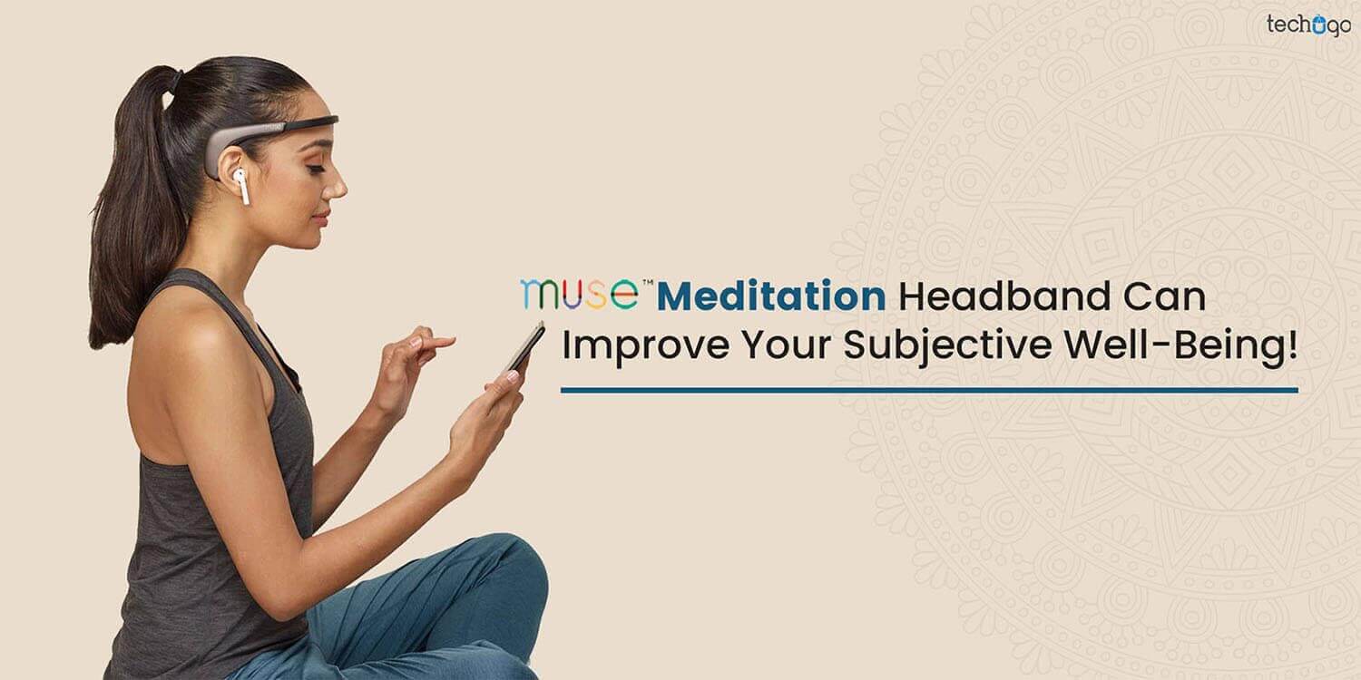 Muse’s Meditation Headband Can Improve Your Subjective Well-Being!