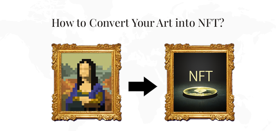 How to Convert Your Art into NFT