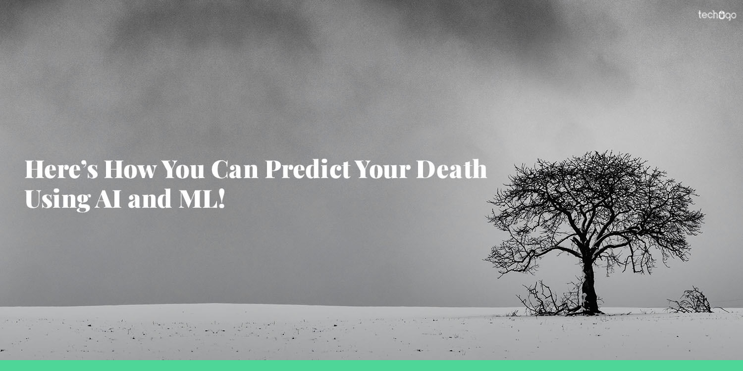 Here’s How You Can Predict Your Death Using AI and ML!