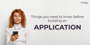 Things you need to know before building an application