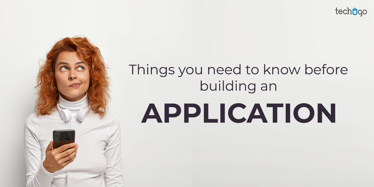 Things you need to know before building an application